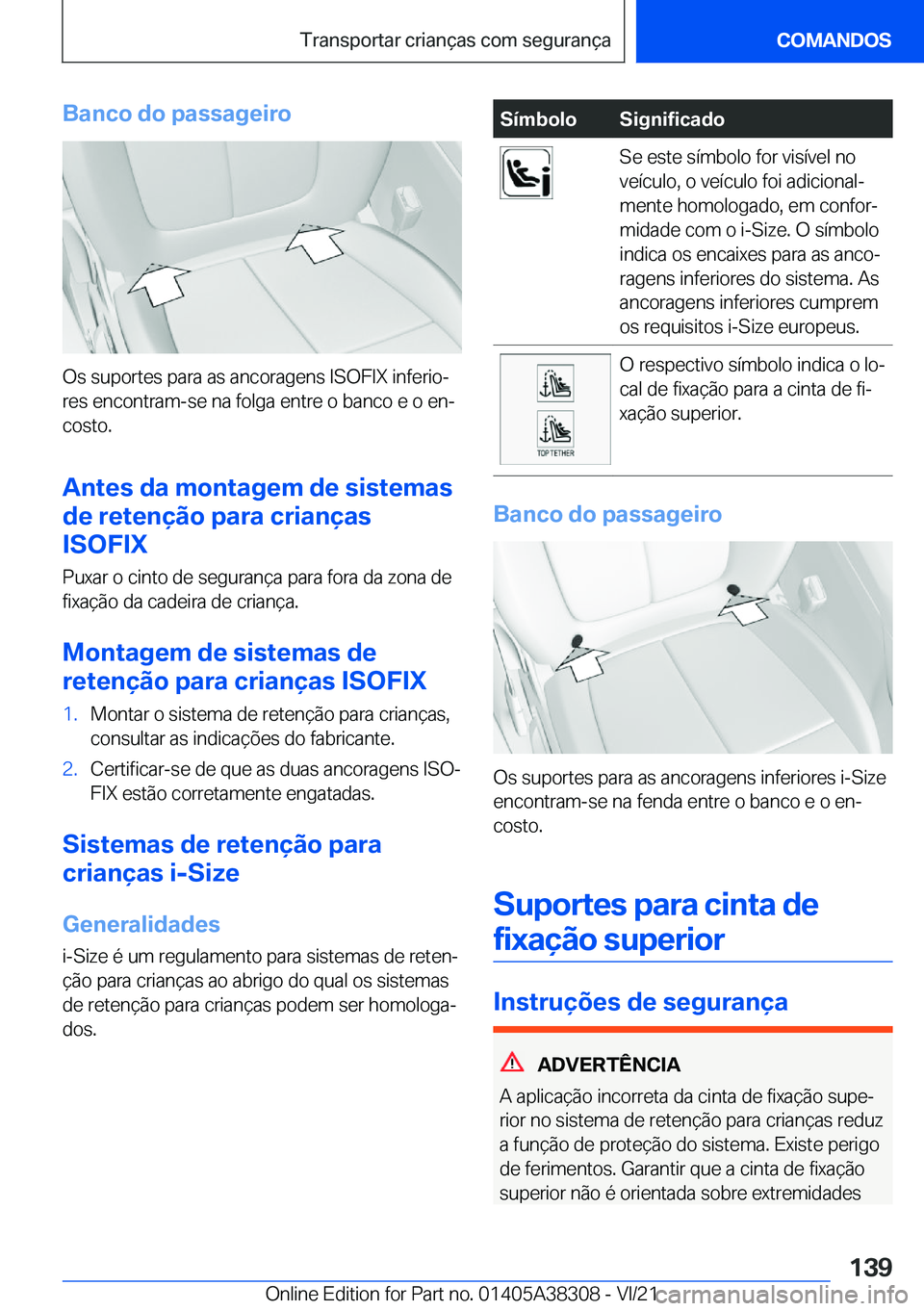 BMW 2 SERIES GRAN COUPE 2022  Manual do condutor (in Portuguese) �B�a�n�c�o��d�o��p�a�s�s�a�g�e�i�r�o
�O�s��s�u�p�o�r�t�e�s��p�a�r�a��a�s��a�n�c�o�r�a�g�e�n�s��I�S�O�F�I�X��i�n�f�e�r�i�oª�r�e�s��e�n�c�o�n�t�r�a�m�-�s�e��n�a��f�o�l�g�a��e�n�t�r�e��o�