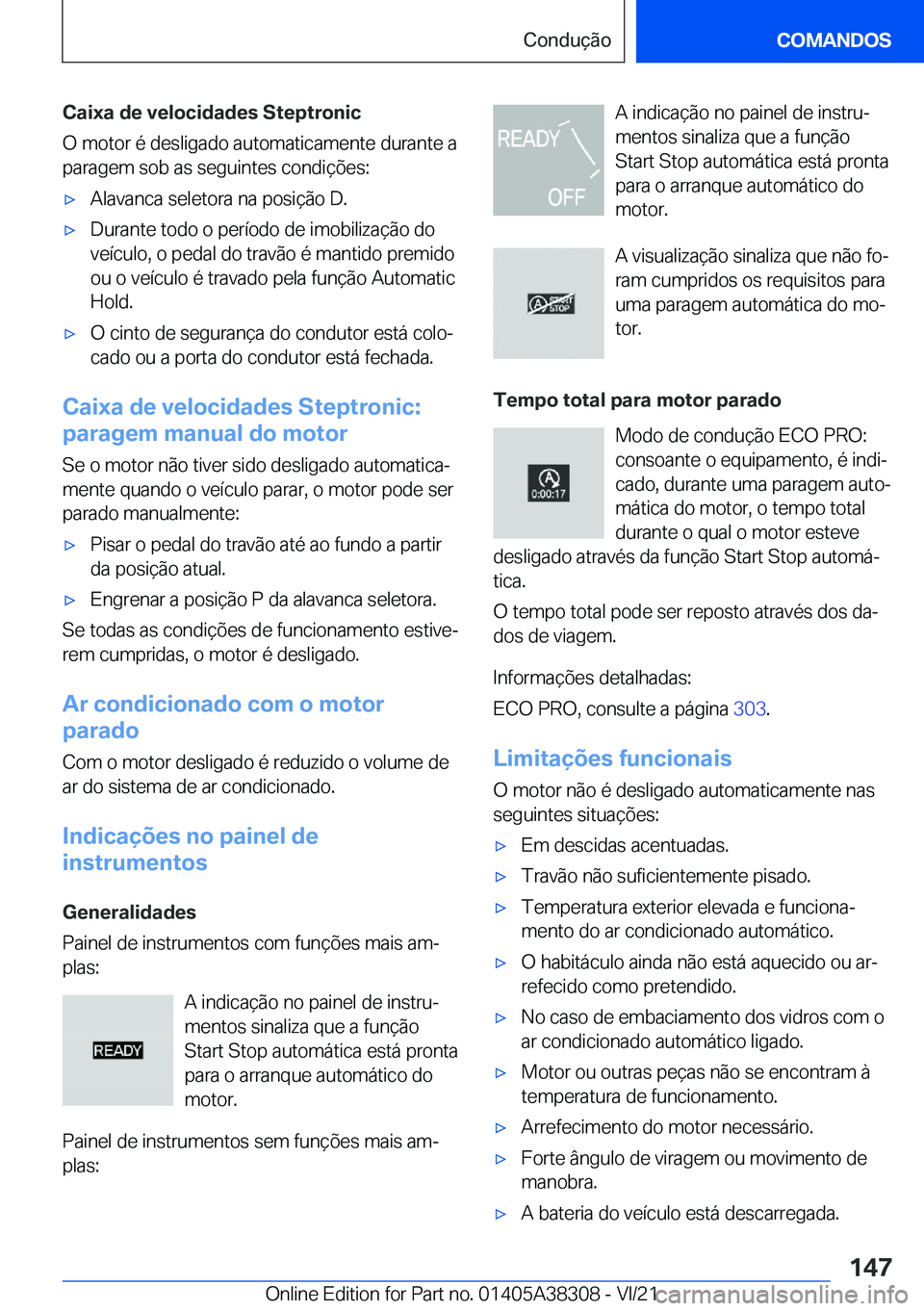 BMW 2 SERIES GRAN COUPE 2022  Manual do condutor (in Portuguese) �C�a�i�x�a��d�e��v�e�l�o�c�i�d�a�d�e�s��S�t�e�p�t�r�o�n�i�c
�O��m�o�t�o�r��é��d�e�s�l�i�g�a�d�o��a�u�t�o�m�a�t�i�c�a�m�e�n�t�e��d�u�r�a�n�t�e��a
�p�a�r�a�g�e�m��s�o�b��a�s��s�e�g�u�i�n�t�