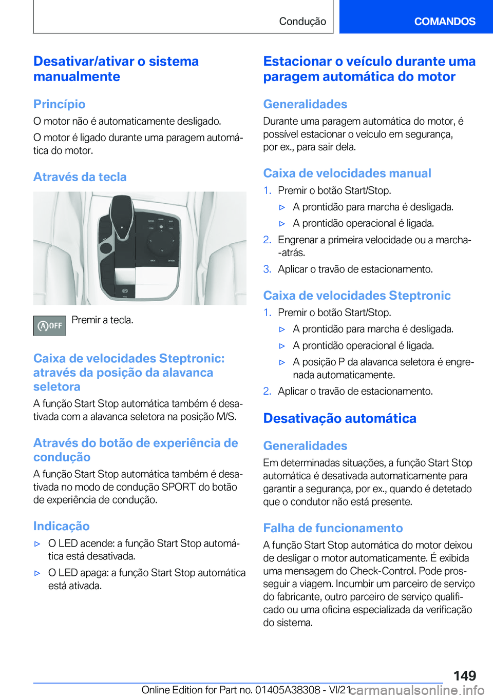 BMW 2 SERIES GRAN COUPE 2022  Manual do condutor (in Portuguese) �D�e�s�a�t�i�v�a�r�/�a�t�i�v�a�r��o��s�i�s�t�e�m�a
�m�a�n�u�a�l�m�e�n�t�e
�P�r�i�n�c�
