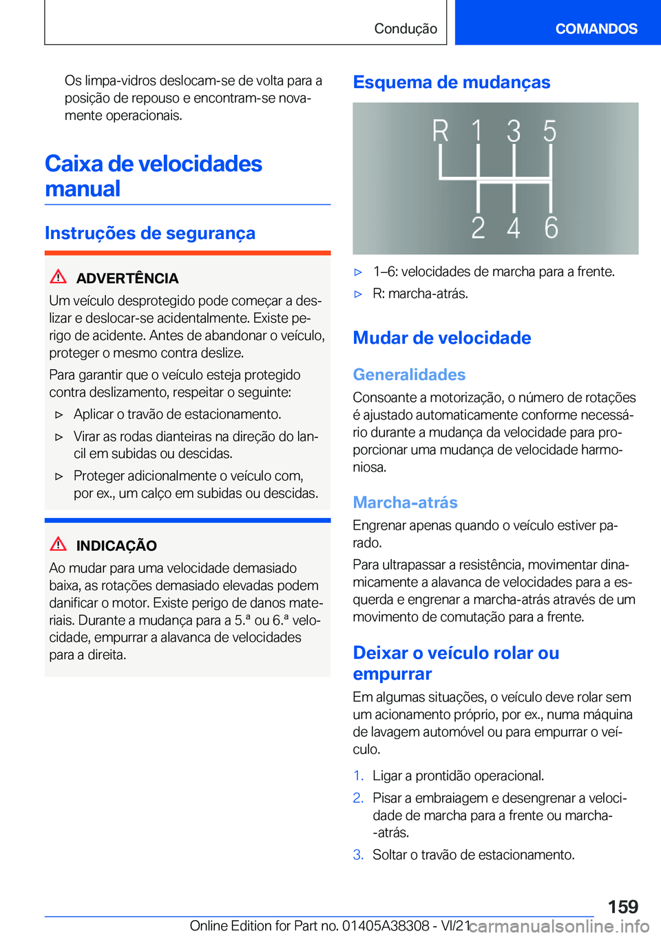 BMW 2 SERIES GRAN COUPE 2022  Manual do condutor (in Portuguese) �O�s��l�i�m�p�a�-�v�i�d�r�o�s��d�e�s�l�o�c�a�m�-�s�e��d�e��v�o�l�t�a��p�a�r�a��a
�p�o�s�i�