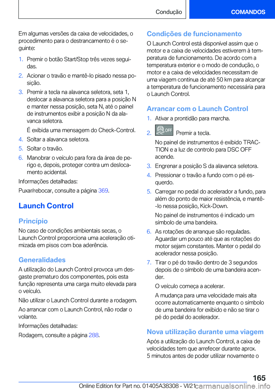 BMW 2 SERIES GRAN COUPE 2022  Manual do condutor (in Portuguese) �E�m��a�l�g�u�m�a�s��v�e�r�s�õ�e�s��d�a��c�a�i�x�a��d�e��v�e�l�o�c�i�d�a�d�e�s�,��o�p�r�o�c�e�d�i�m�e�n�t�o��p�a�r�a��o��d�e�s�t�r�a�n�c�a�m�e�n�t�o��é��o��s�eª�g�u�i�n�t�e�:�1�.�P�r�