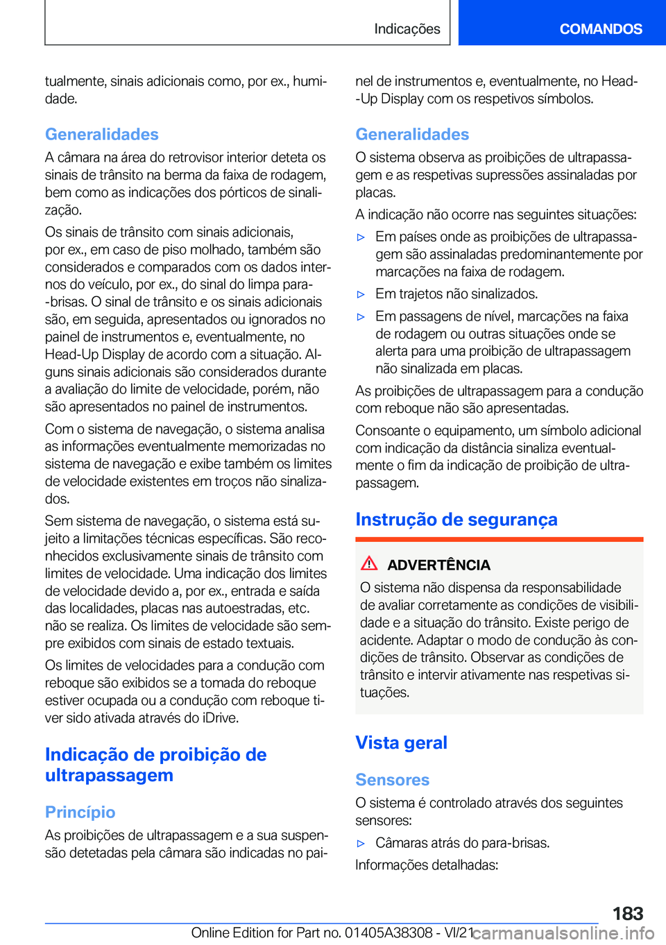 BMW 2 SERIES GRAN COUPE 2022  Manual do condutor (in Portuguese) �t�u�a�l�m�e�n�t�e�,��s�i�n�a�i�s��a�d�i�c�i�o�n�a�i�s��c�o�m�o�,��p�o�r��e�x�.�,��h�u�m�iª
�d�a�d�e�.
�G�e�n�e�r�a�l�i�d�a�d�e�s �A��c�â�m�a�r�a��n�a��á�r�e�a��d�o��r�e�t�r�o�v�i�s�o�r