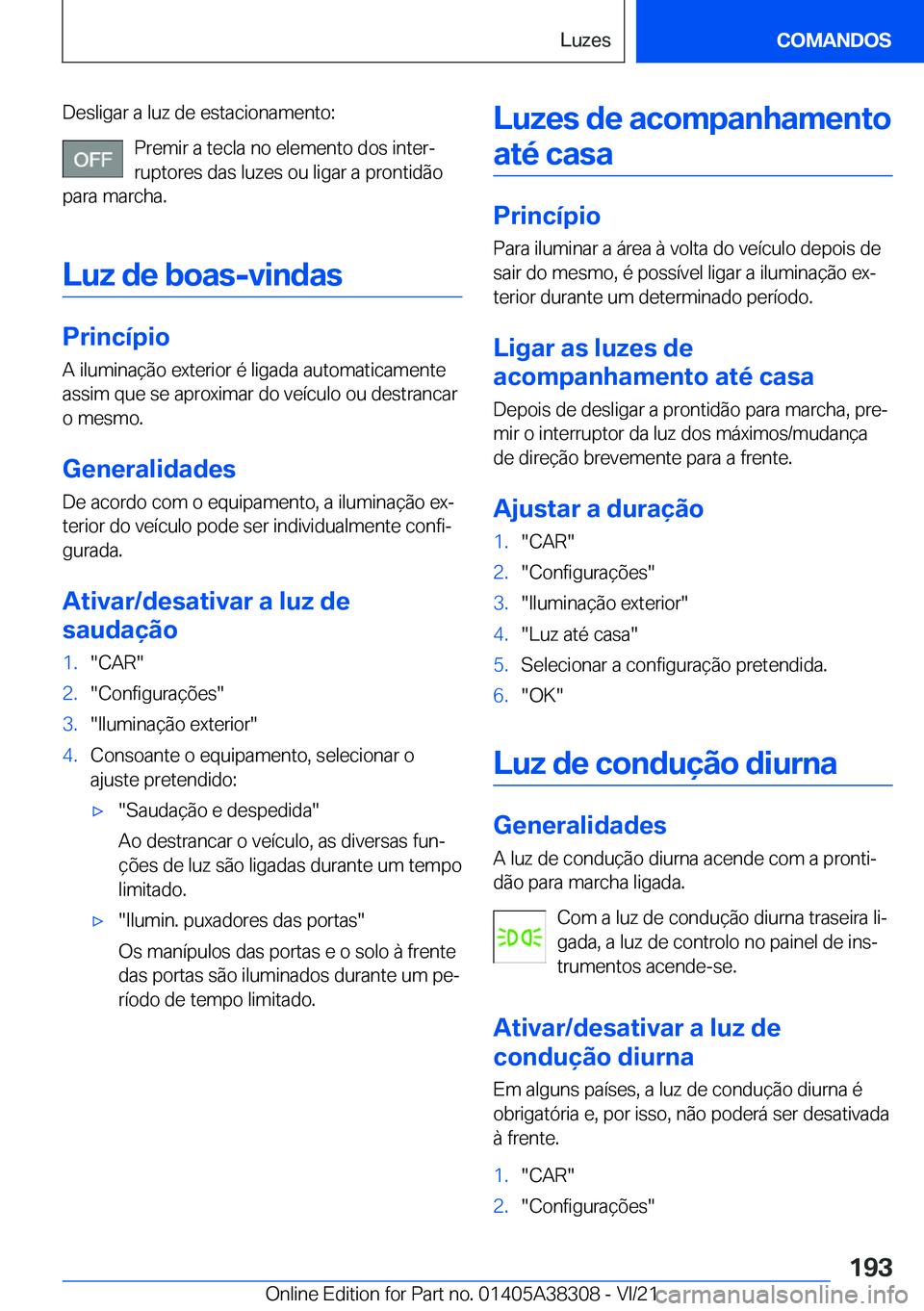 BMW 2 SERIES GRAN COUPE 2022  Manual do condutor (in Portuguese) �D�e�s�l�i�g�a�r��a��l�u�z��d�e��e�s�t�a�c�i�o�n�a�m�e�n�t�o�:�P�r�e�m�i�r��a��t�e�c�l�a��n�o��e�l�e�m�e�n�t�o��d�o�s��i�n�t�e�rª�r�u�p�t�o�r�e�s��d�a�s��l�u�z�e�s��o�u��l�i�g�a�r��a�