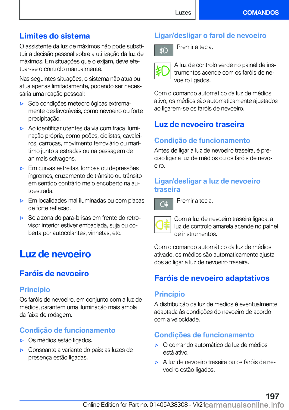BMW 2 SERIES GRAN COUPE 2022  Manual do condutor (in Portuguese) �L�i�m�i�t�e�s��d�o��s�i�s�t�e�m�a
�O��a�s�s�i�s�t�e�n�t�e��d�a��l�u�z��d�e��m�á�x�i�m�o�s��n�ã�o��p�o�d�e��s�u�b�s�t�iª
�t�u�i�r��a��d�e�c�i�s�ã�o��p�e�s�s�o�a�l��s�o�b�r�e��a��u