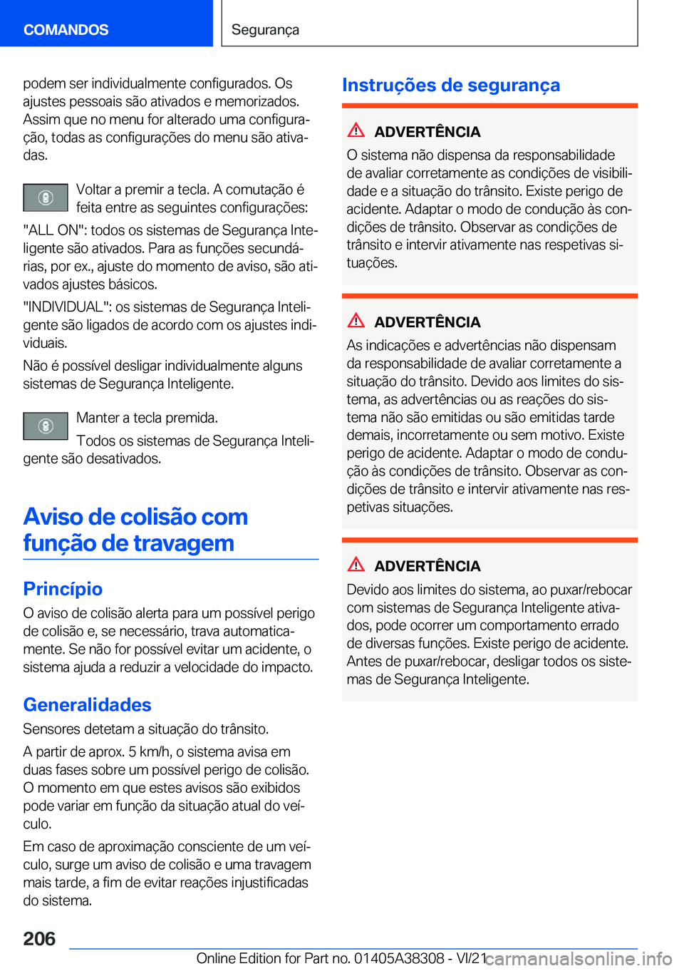 BMW 2 SERIES GRAN COUPE 2022  Manual do condutor (in Portuguese) �p�o�d�e�m��s�e�r��i�n�d�i�v�i�d�u�a�l�m�e�n�t�e��c�o�n�f�i�g�u�r�a�d�o�s�.��O�s
�a�j�u�s�t�e�s��p�e�s�s�o�a�i�s��s�ã�o��a�t�i�v�a�d�o�s��e��m�e�m�o�r�i�z�a�d�o�s�. �A�s�s�i�m��q�u�e��n�o�