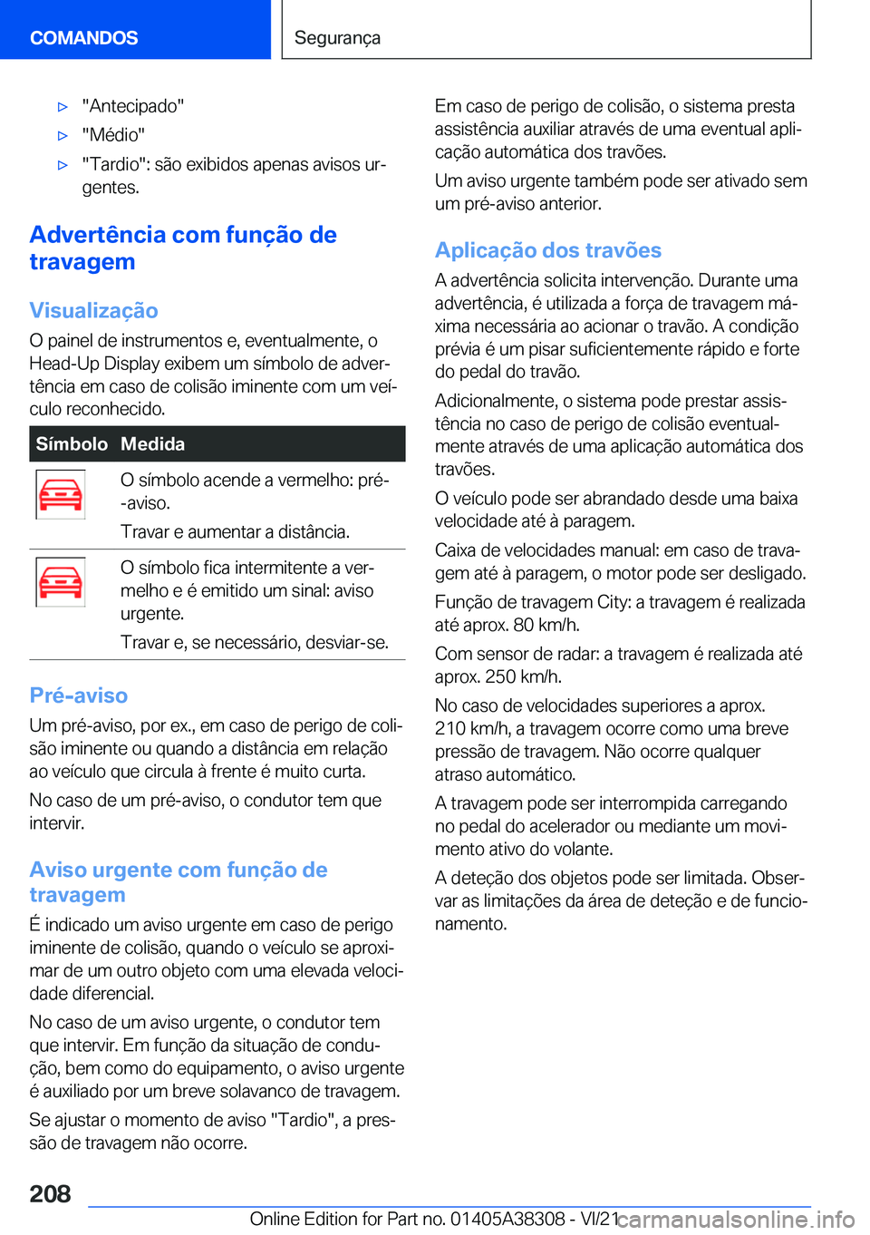 BMW 2 SERIES GRAN COUPE 2022  Manual do condutor (in Portuguese) x��A�n�t�e�c�i�p�a�d�o�x��M�é�d�i�o�x��T�a�r�d�i�o��:��s�ã�o��e�x�i�b�i�d�o�s��a�p�e�n�a�s��a�v�i�s�o�s��u�rª�g�e�n�t�e�s�.
�A�d�v�e�r�t�ê�n�c�i�a��c�o�m��f�u�n�