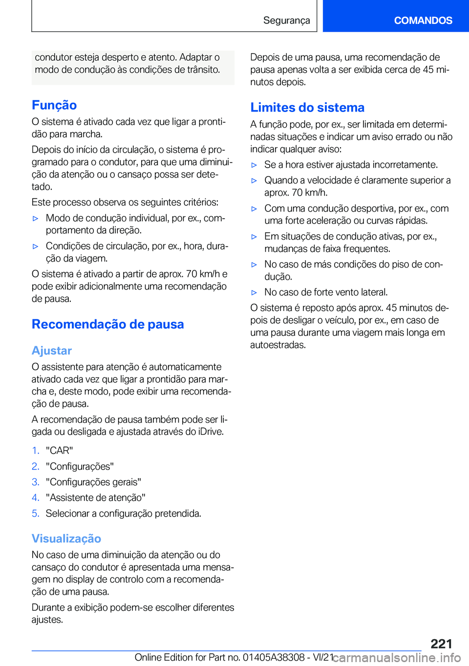 BMW 2 SERIES GRAN COUPE 2022  Manual do condutor (in Portuguese) �c�o�n�d�u�t�o�r��e�s�t�e�j�a��d�e�s�p�e�r�t�o��e��a�t�e�n�t�o�.��A�d�a�p�t�a�r��o
�m�o�d�o��d�e��c�o�n�d�u�