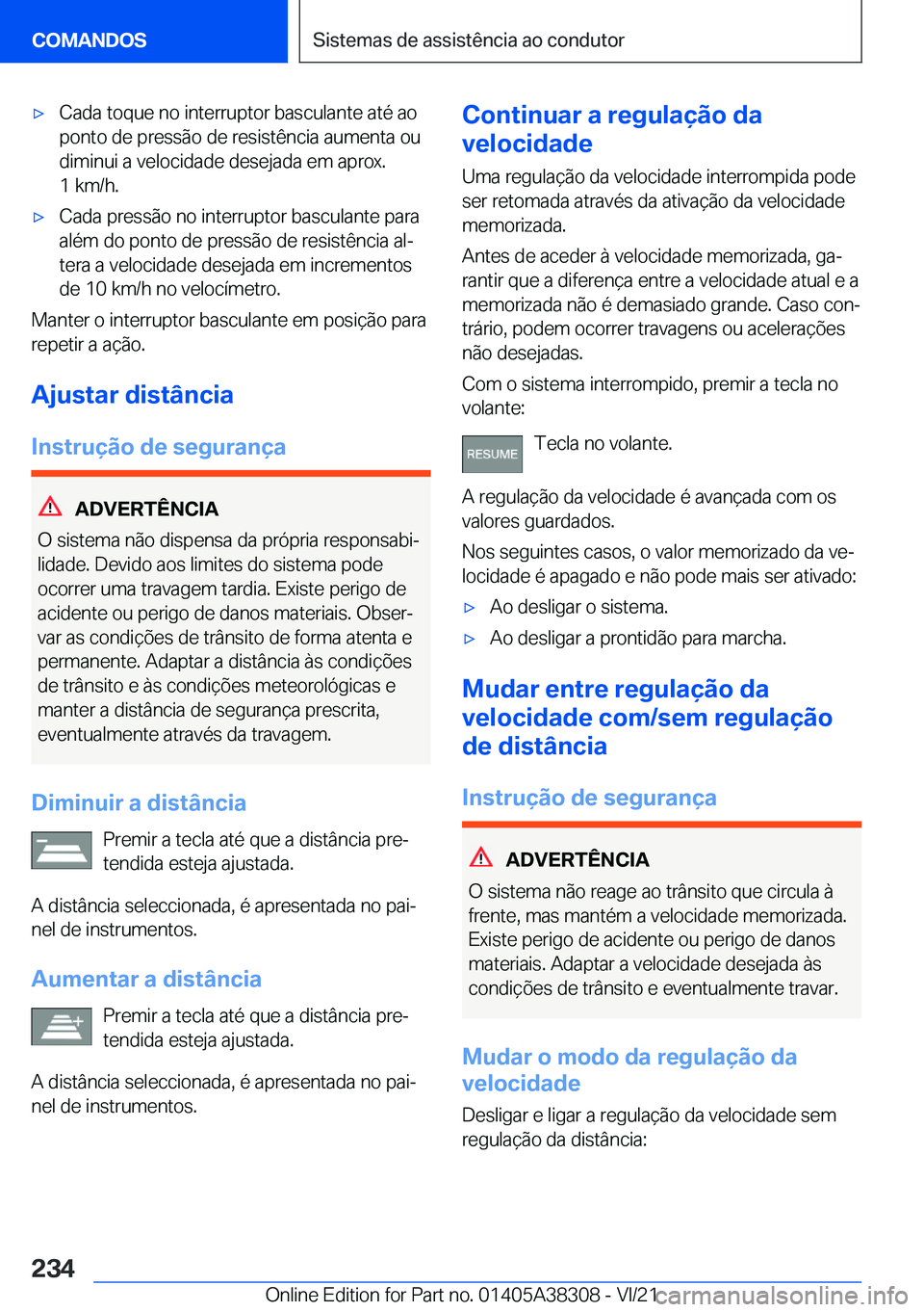 BMW 2 SERIES GRAN COUPE 2022  Manual do condutor (in Portuguese) x�C�a�d�a��t�o�q�u�e��n�o��i�n�t�e�r�r�u�p�t�o�r��b�a�s�c�u�l�a�n�t�e��a�t�é��a�o�p�o�n�t�o��d�e��p�r�e�s�s�ã�o��d�e��r�e�s�i�s�t�ê�n�c�i�a��a�u�m�e�n�t�a��o�u
�d�i�m�i�n�u�i��a��v�e