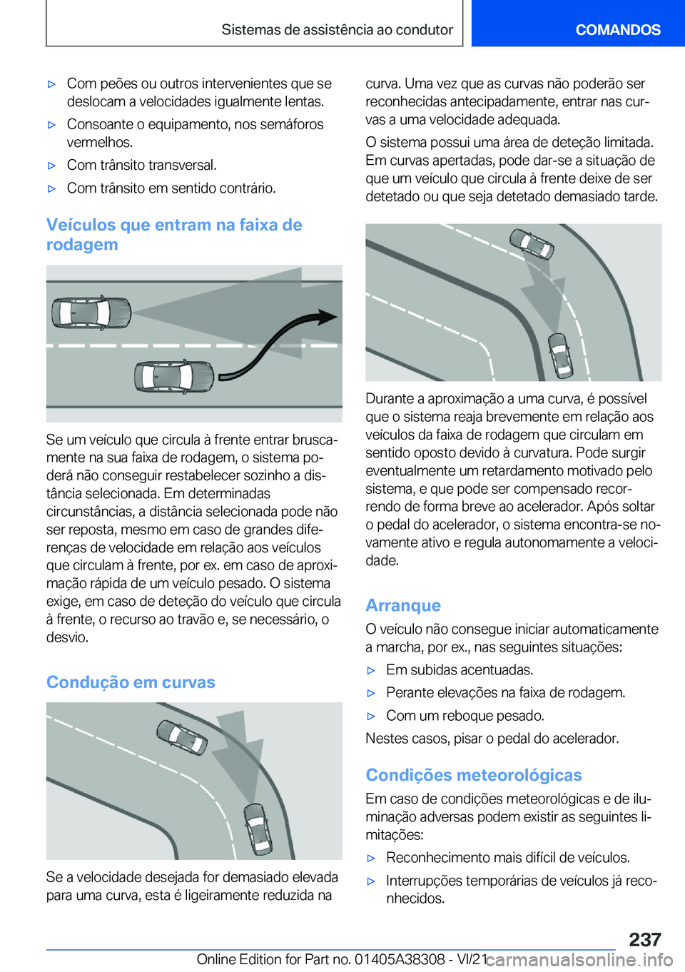 BMW 2 SERIES GRAN COUPE 2022  Manual do condutor (in Portuguese) x�C�o�m��p�e�õ�e�s��o�u��o�u�t�r�o�s��i�n�t�e�r�v�e�n�i�e�n�t�e�s��q�u�e��s�e�d�e�s�l�o�c�a�m��a��v�e�l�o�c�i�d�a�d�e�s��i�g�u�a�l�m�e�n�t�e��l�e�n�t�a�s�.x�C�o�n�s�o�a�n�t�e��o��e�q�u�