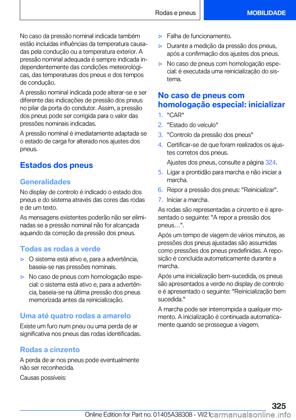 BMW 2 SERIES GRAN COUPE 2022  Manual do condutor (in Portuguese) �N�o��c�a�s�o��d�a��p�r�e�s�s�ã�o��n�o�m�i�n�a�l��i�n�d�i�c�a�d�a��t�a�m�b�é�m
�e�s�t�ã�o��i�n�c�l�u�