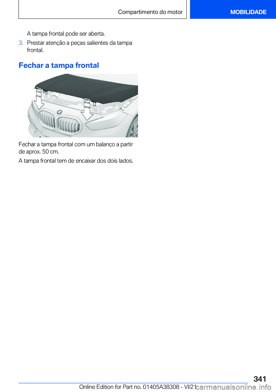 BMW 2 SERIES GRAN COUPE 2022  Manual do condutor (in Portuguese) �A��t�a�m�p�a��f�r�o�n�t�a�l��p�o�d�e��s�e�r��a�b�e�r�t�a�.�3�.�P�r�e�s�t�a�r��a�t�e�n�