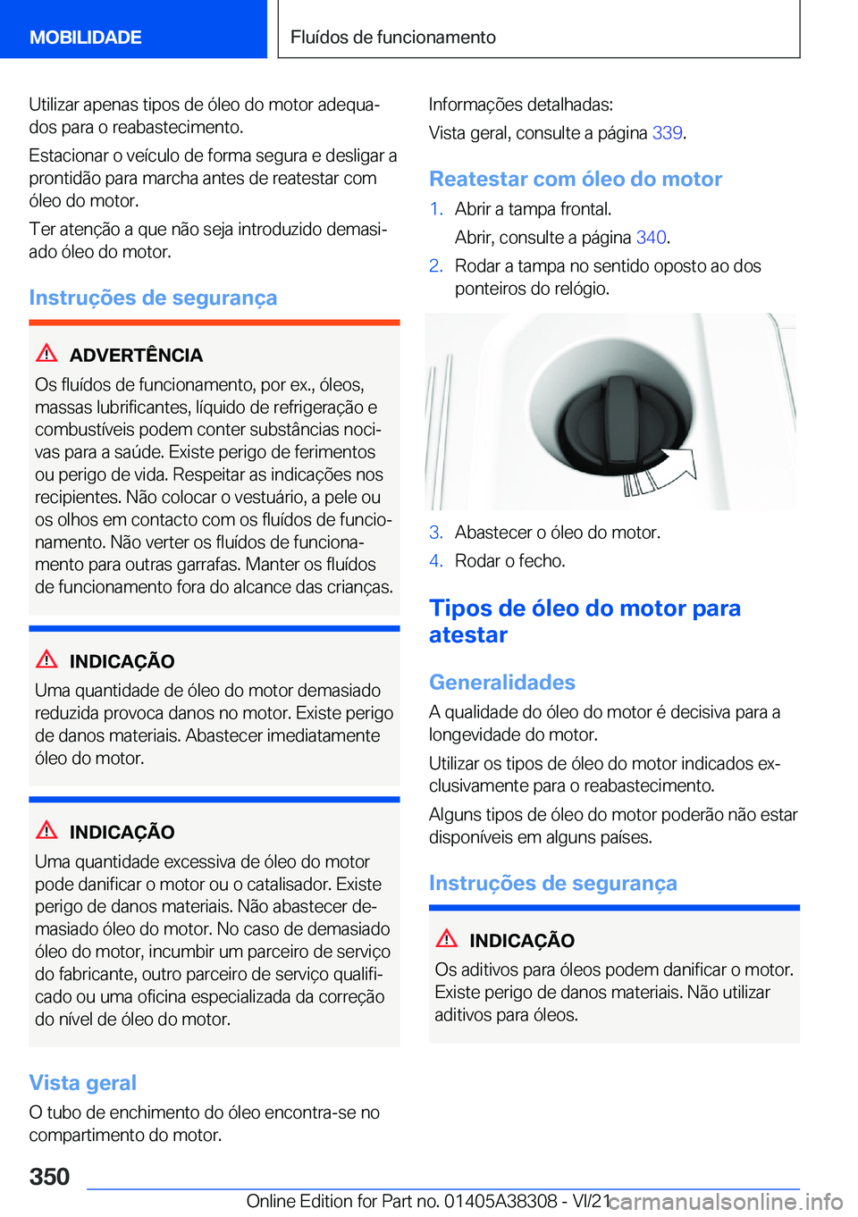 BMW 2 SERIES GRAN COUPE 2022  Manual do condutor (in Portuguese) �U�t�i�l�i�z�a�r��a�p�e�n�a�s��t�i�p�o�s��d�e��ó�l�e�o��d�o��m�o�t�o�r��a�d�e�q�u�aª�d�o�s��p�a�r�a��o��r�e�a�b�a�s�t�e�c�i�m�e�n�t�o�.
�E�s�t�a�c�i�o�n�a�r��o��v�e�