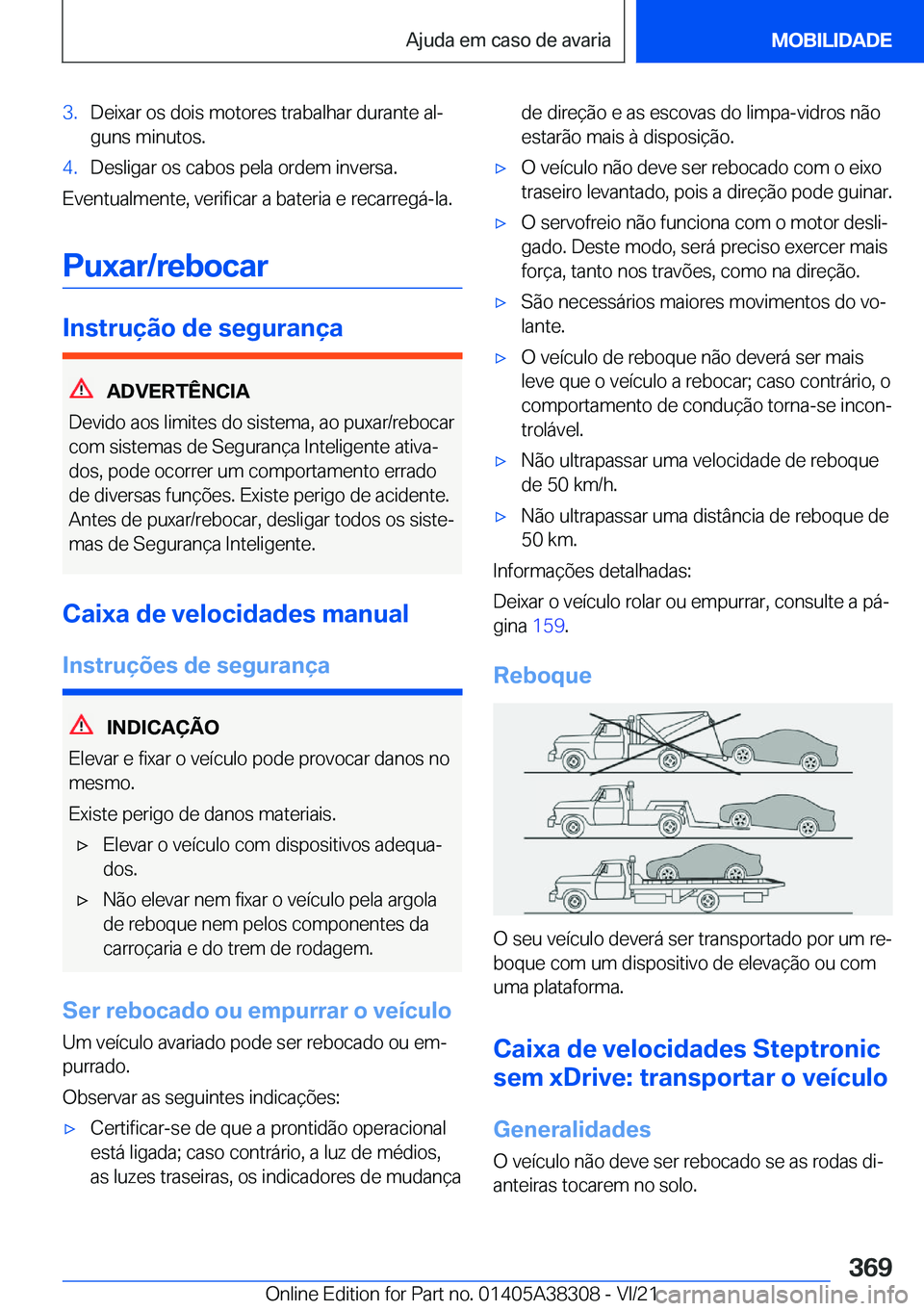 BMW 2 SERIES GRAN COUPE 2022  Manual do condutor (in Portuguese) �3�.�D�e�i�x�a�r��o�s��d�o�i�s��m�o�t�o�r�e�s��t�r�a�b�a�l�h�a�r��d�u�r�a�n�t�e��a�lª�g�u�n�s��m�i�n�u�t�o�s�.�4�.�D�e�s�l�i�g�a�r��o�s��c�a�b�o�s��p�e�l�a��o�r�d�e�m��i�n�v�e�r�s�a�.
�E