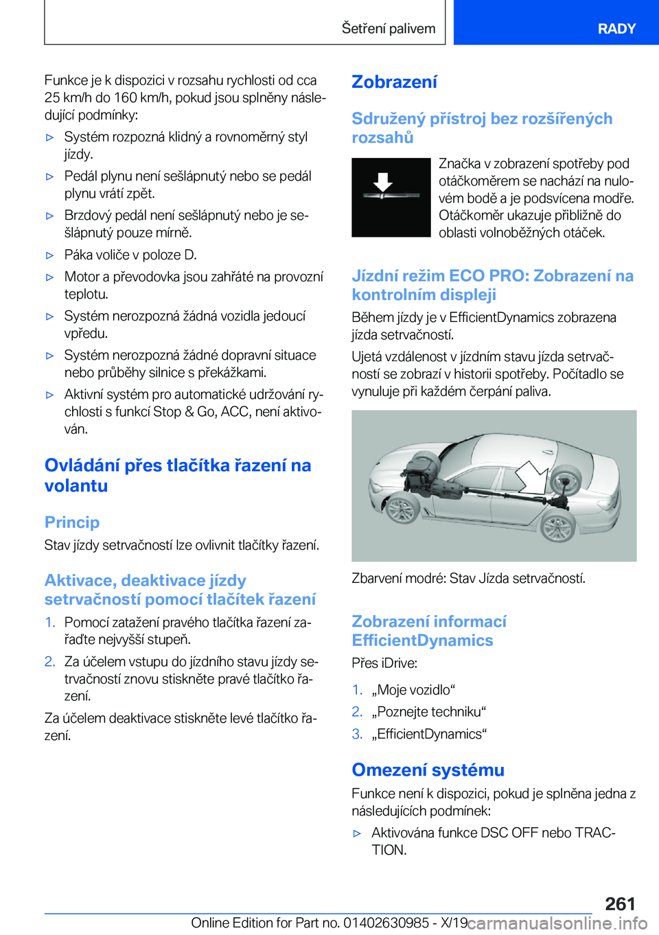 BMW 2 SERIES GRAN COUPE 2020  Návod na použití (in Czech) �F�u�n�k�c�e��j�e��k��d�i�s�p�o�z�i�c�i��v��r�o�z�s�a�h�u��r�y�c�h�l�o�s�t�i��o�d��c�c�a�2�5��k�m�/�h��d�o��1�6�0��k�m�/�h�,��p�o�k�u�d��j�s�o�u��s�p�l�n�