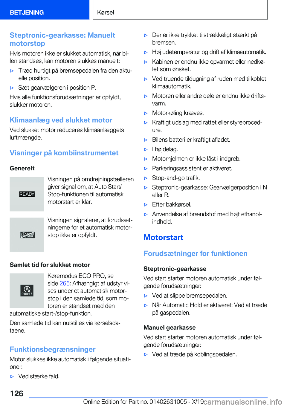 BMW 2 SERIES GRAN COUPE 2020  InstruktionsbØger (in Danish) �S�t�e�p�t�r�o�n�i�c�-�g�e�a�r�k�a�s�s�e�:��M�a�n�u�e�l�t
�m�o�t�o�r�s�t�o�p
�H�v�i�s��m�o�t�o�r�e�n��i�k�k�e��e�r��s�l�u�k�k�e�t��a�u�t�o�m�a�t�i�s�k�,��n�å�r��b�ij�l�e�n��s�t�a�n�d�s�e�s�
