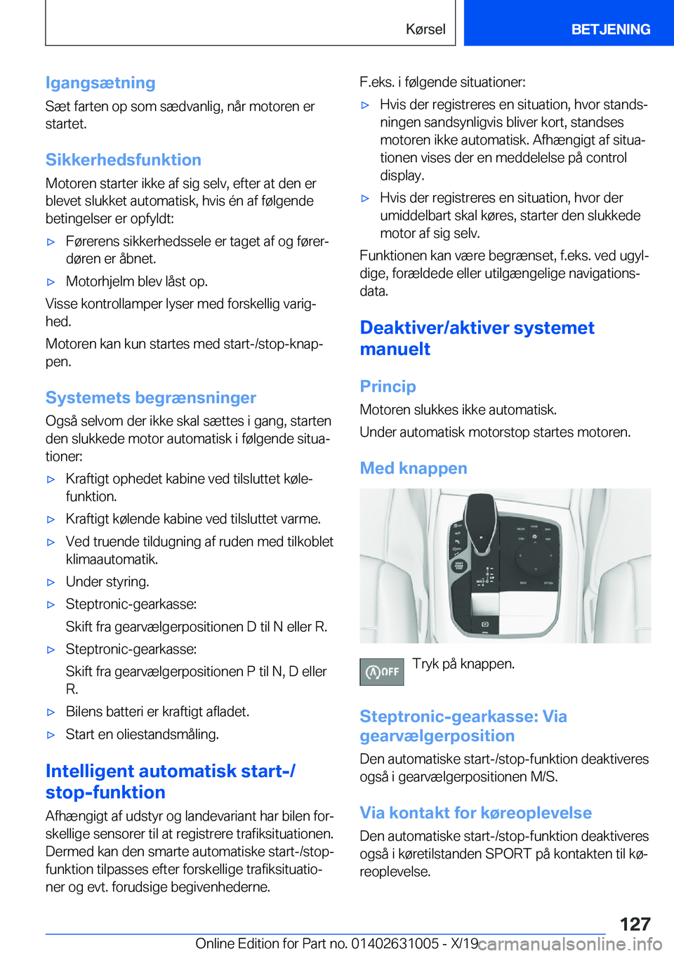 BMW 2 SERIES GRAN COUPE 2020  InstruktionsbØger (in Danish) �I�g�a�n�g�s�æ�t�n�i�n�g
�S�æ�t��f�a�r�t�e�n��o�p��s�o�m��s�æ�d�v�a�n�l�i�g�,��n�å�r��m�o�t�o�r�e�n��e�r
�s�t�a�r�t�e�t�.
�S�i�k�k�e�r�h�e�d�s�f�u�n�k�t�i�o�n �M�o�t�o�r�e�n��s�t�a�r�t�e�r