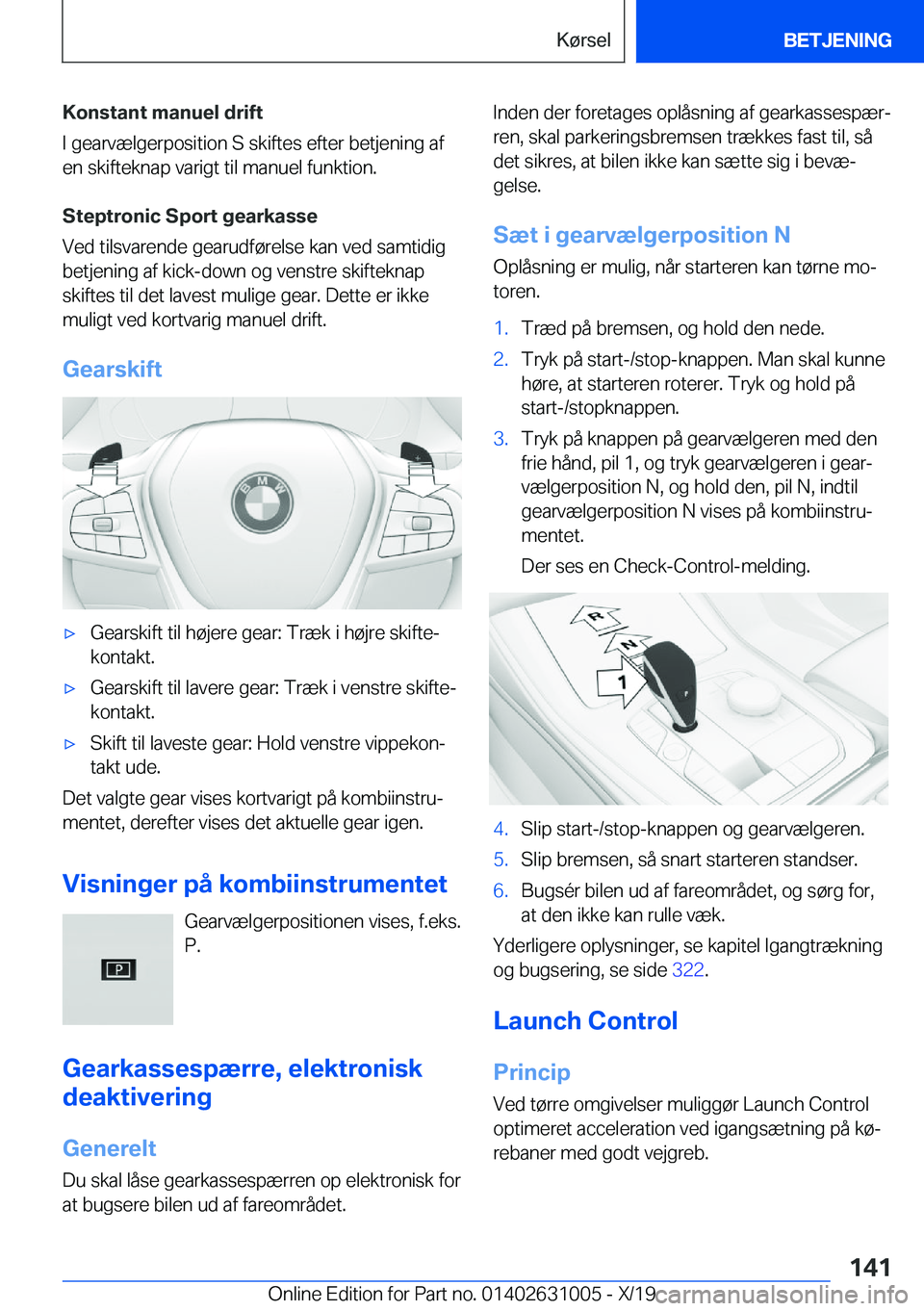 BMW 2 SERIES GRAN COUPE 2020  InstruktionsbØger (in Danish) �K�o�n�s�t�a�n�t��m�a�n�u�e�l��d�r�i�f�t
�I��g�e�a�r�v�æ�l�g�e�r�p�o�s�i�t�i�o�n��S��s�k�i�f�t�e�s��e�f�t�e�r��b�e�t�j�e�n�i�n�g��a�f �e�n��s�k�i�f�t�e�k�n�a�p��v�a�r�i�g�t��t�i�l��m�a�n�