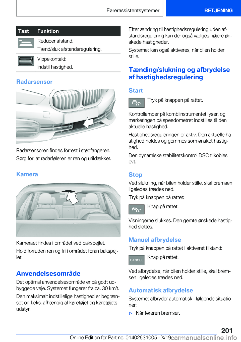 BMW 2 SERIES GRAN COUPE 2020  InstruktionsbØger (in Danish) �T�a�s�t�F�u�n�k�t�i�o�n�R�e�d�u�c�e�r��a�f�s�t�a�n�d�.
�T�æ�n�d�/�s�l�u�k��a�f�s�t�a�n�d�s�r�e�g�u�l�e�r�i�n�g�.�V�i�p�p�e�k�o�n�t�a�k�t�:
�I�n�d�s�t�i�l��h�a�s�t�i�g�h�e�d�.
�R�a�d�a�r�s�e�n�s�o