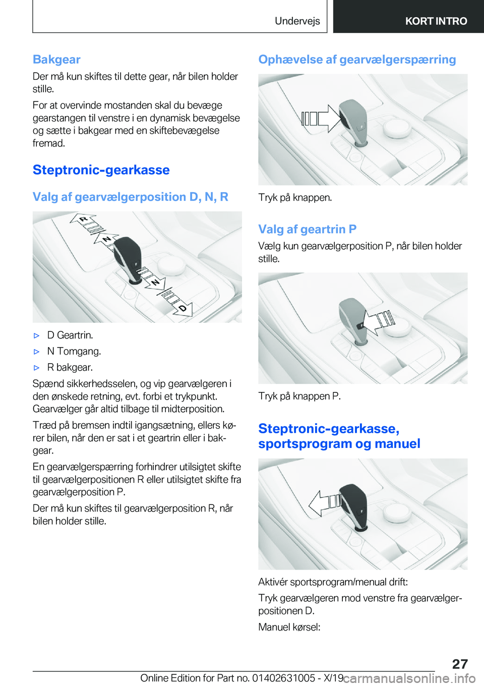 BMW 2 SERIES GRAN COUPE 2020  InstruktionsbØger (in Danish) �B�a�k�g�e�a�r�D�e�r��m�å��k�u�n��s�k�i�f�t�e�s��t�i�l��d�e�t�t�e��g�e�a�r�,��n�å�r��b�i�l�e�n��h�o�l�d�e�r�s�t�i�l�l�e�.
�F�o�r��a�t��o�v�e�r�v�i�n�d�e��m�o�s�t�a�n�d�e�n��s�k�a�l��d�