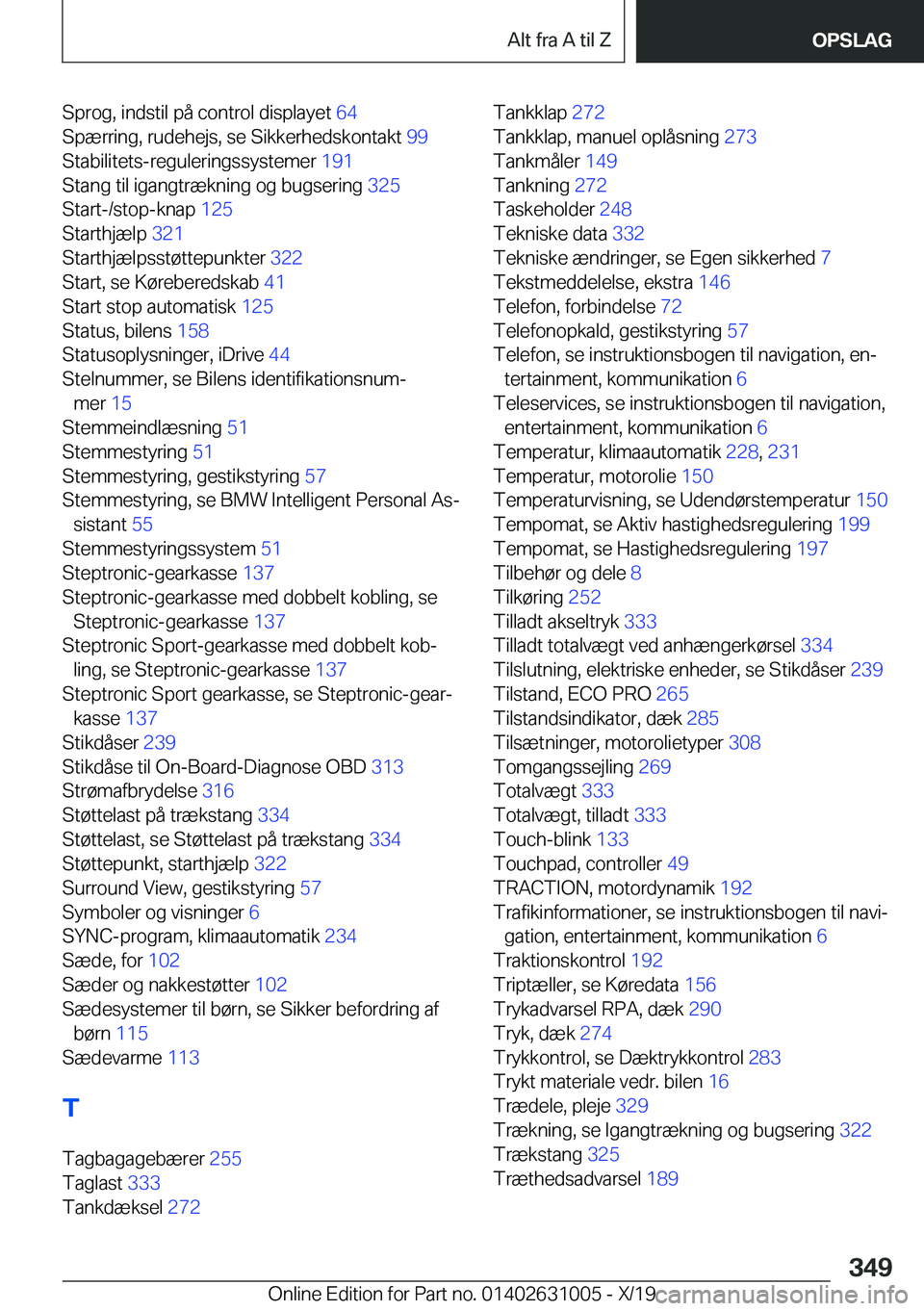 BMW 2 SERIES GRAN COUPE 2020  InstruktionsbØger (in Danish) �S�p�r�o�g�,��i�n�d�s�t�i�l��p�å��c�o�n�t�r�o�l��d�i�s�p�l�a�y�e�t��6�4�
�S�p�æ�r�r�i�n�g�,��r�u�d�e�h�e�j�s�,��s�e��S�i�k�k�e�r�h�e�d�s�k�o�n�t�a�k�t� �9�9�
�S�t�a�b�i�l�i�t�e�t�s�-�r�e�