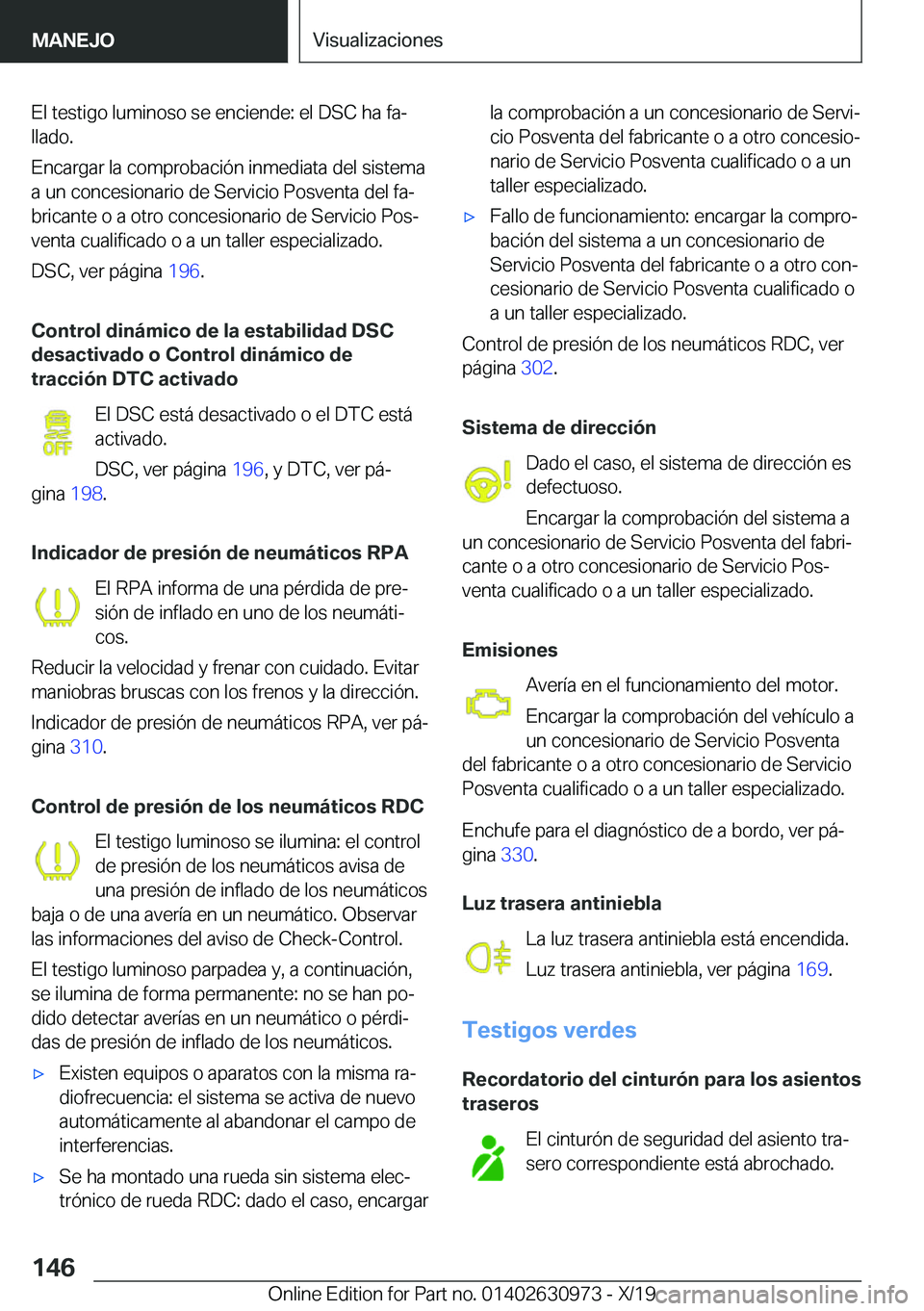BMW 2 SERIES GRAN COUPE 2020  Manuales de Empleo (in Spanish) �E�l��t�e�s�t�i�g�o��l�u�m�i�n�o�s�o��s�e��e�n�c�i�e�n�d�e�:��e�l��D�S�C��h�a��f�aª
�l�l�a�d�o�.
�E�n�c�a�r�g�a�r��l�a��c�o�m�p�r�o�b�a�c�i�