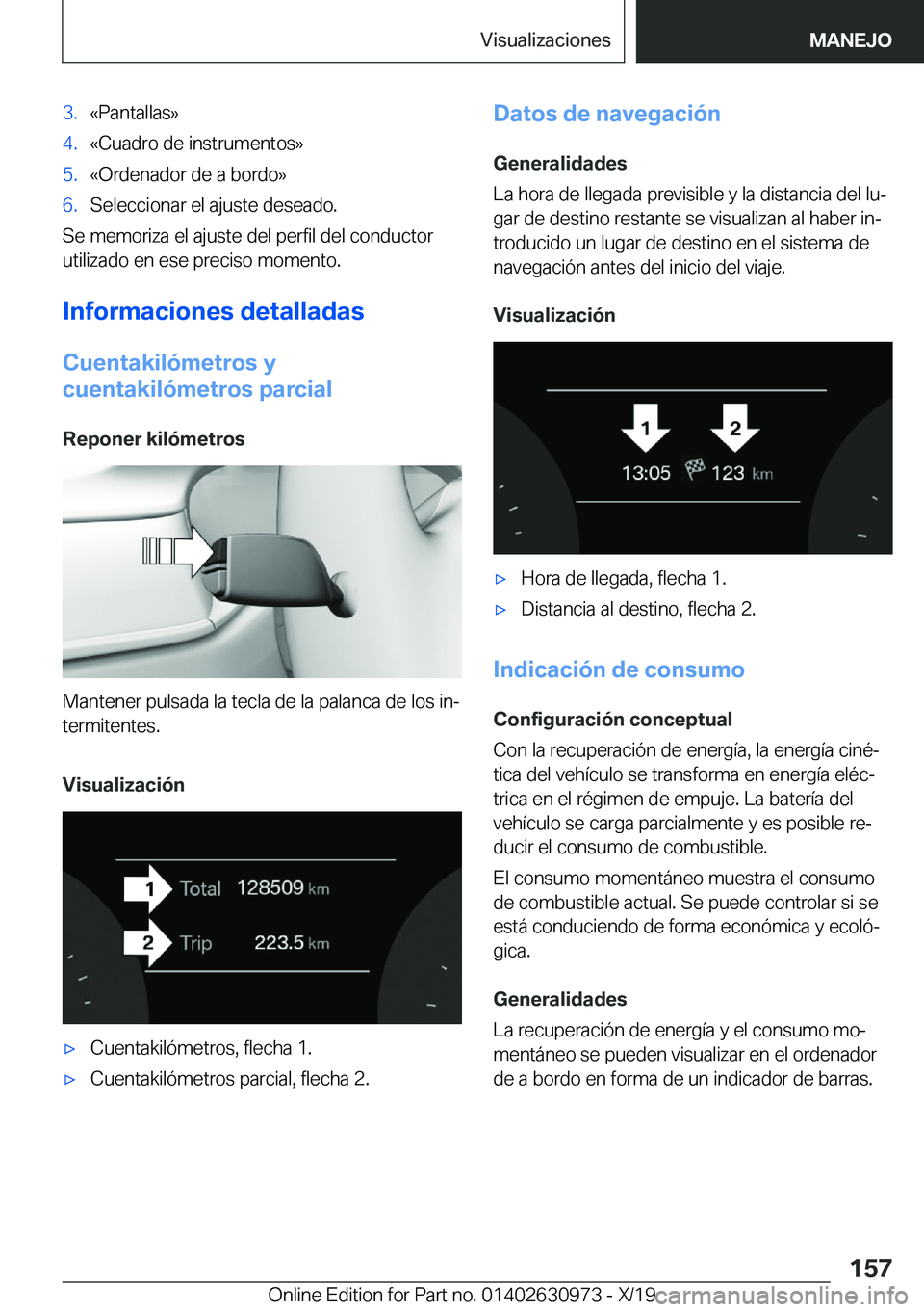 BMW 2 SERIES GRAN COUPE 2020  Manuales de Empleo (in Spanish) �3�.�«�P�a�n�t�a�l�l�a�s�{�4�.�«�C�u�a�d�r�o��d�e��i�n�s�t�r�u�m�e�n�t�o�s�{�5�.�«�O�r�d�e�n�a�d�o�r��d�e��a��b�o�r�d�o�{�6�.�S�e�l�e�c�c�i�o�n�a�r��e�l��a�j�u�s�t�e��d�e�s�e�a�d�o�.
�S�e�