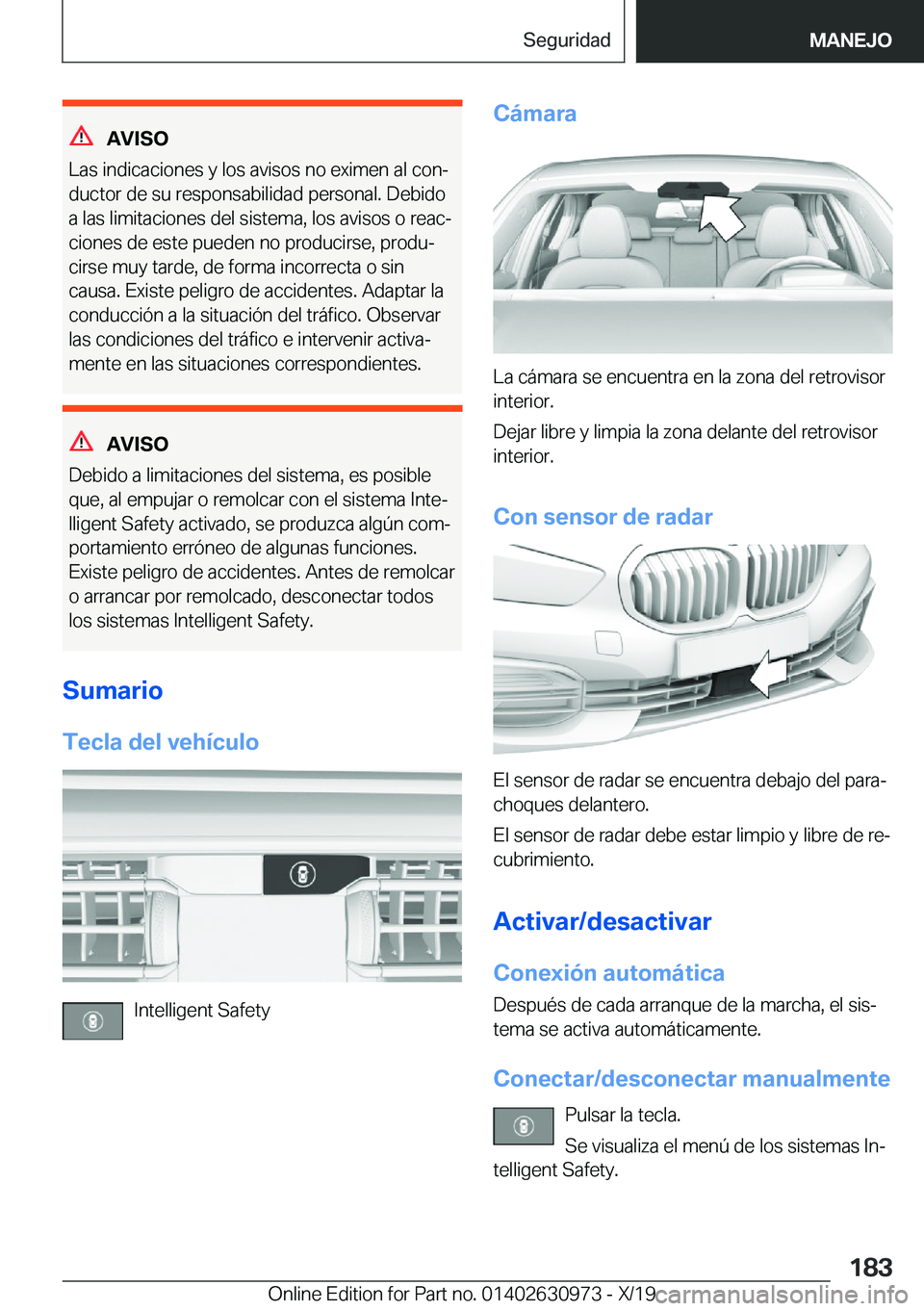 BMW 2 SERIES GRAN COUPE 2020  Manuales de Empleo (in Spanish) �A�V�I�S�O
�L�a�s��i�n�d�i�c�a�c�i�o�n�e�s��y��l�o�s��a�v�i�s�o�s��n�o��e�x�i�m�e�n��a�l��c�o�nª
�d�u�c�t�o�r��d�e��s�u��r�e�s�p�o�n�s�a�b�i�l�i�d�a�d��p�e�r�s�o�n�a�l�.��D�e�b�i�d�o �a