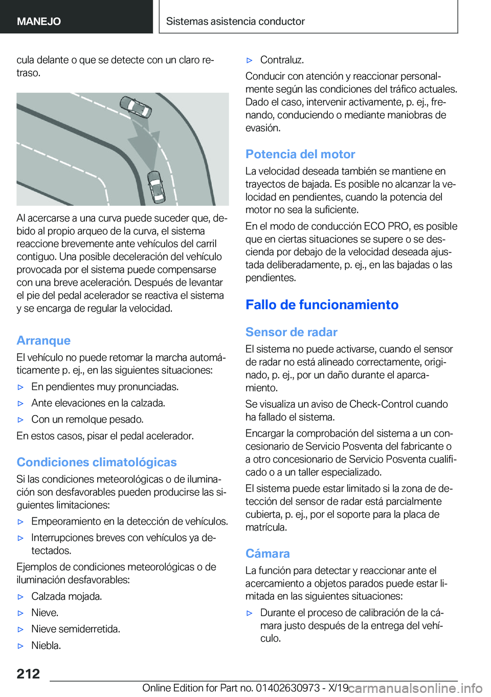 BMW 2 SERIES GRAN COUPE 2020  Manuales de Empleo (in Spanish) �c�u�l�a��d�e�l�a�n�t�e��o��q�u�e��s�e��d�e�t�e�c�t�e��c�o�n��u�n��c�l�a�r�o��r�eª�t�r�a�s�o�.
�A�l��a�c�e�r�c�a�r�s�e��a��u�n�a��c�u�r�v�a��p�u�e�d�e��s�u�c�e�d�e�r��q�u�e�,��d�e