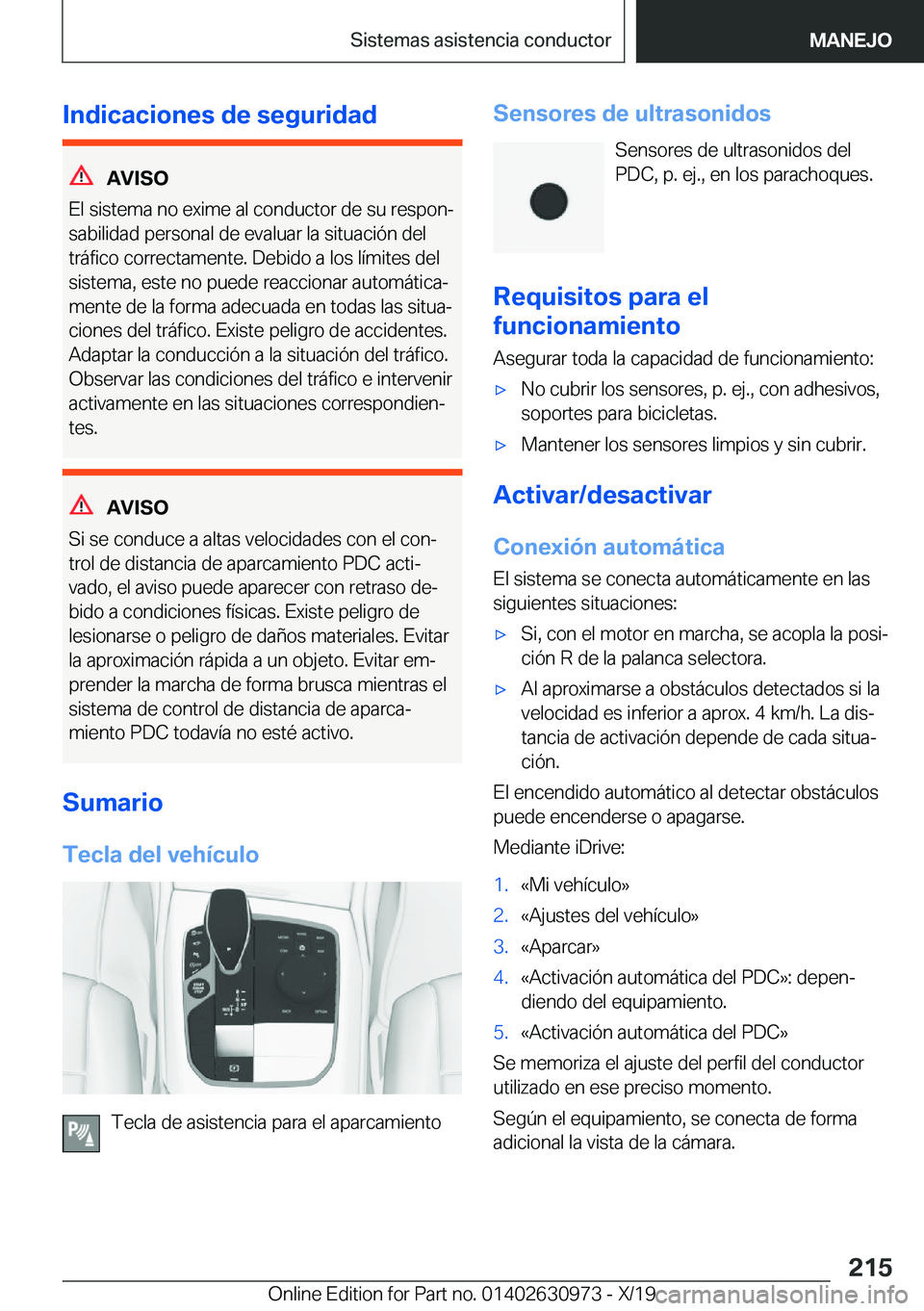 BMW 2 SERIES GRAN COUPE 2020  Manuales de Empleo (in Spanish) �I�n�d�i�c�a�c�i�o�n�e�s��d�e��s�e�g�u�r�i�d�a�d
�A�V�I�S�O
�E�l��s�i�s�t�e�m�a��n�o��e�x�i�m�e��a�l��c�o�n�d�u�c�t�o�r��d�e��s�u��r�e�s�p�o�nª
�s�a�b�i�l�i�d�a�d��p�e�r�s�o�n�a�l��d�e�