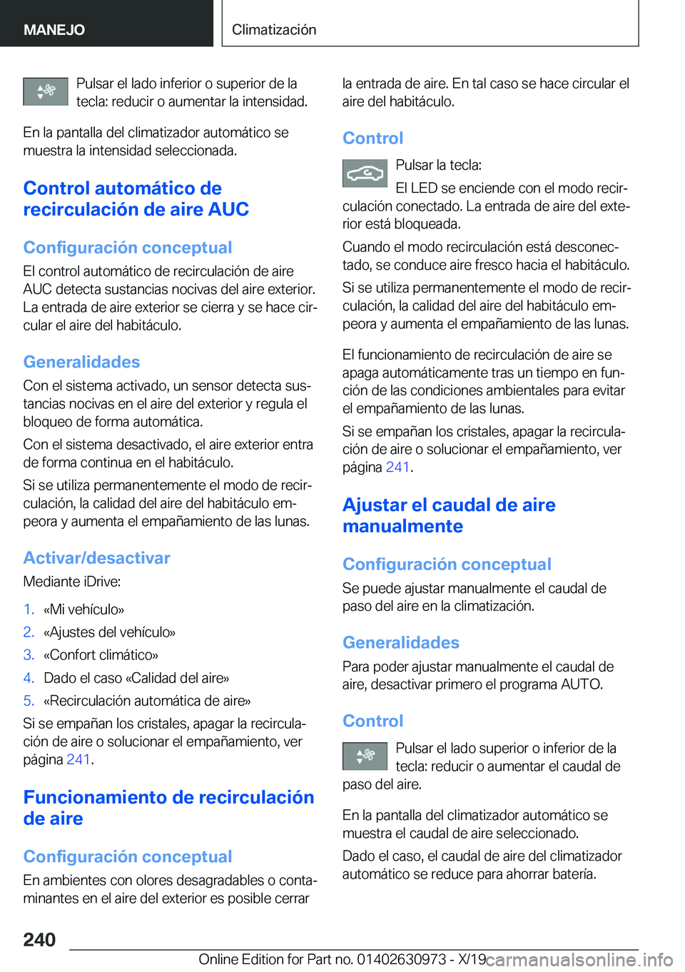 BMW 2 SERIES GRAN COUPE 2020  Manuales de Empleo (in Spanish) �P�u�l�s�a�r��e�l��l�a�d�o��i�n�f�e�r�i�o�r��o��s�u�p�e�r�i�o�r��d�e��l�a
�t�e�c�l�a�:��r�e�d�u�c�i�r��o��a�u�m�e�n�t�a�r��l�a��i�n�t�e�n�s�i�d�a�d�.
�E�n��l�a��p�a�n�t�a�l�l�a��d�e�l�