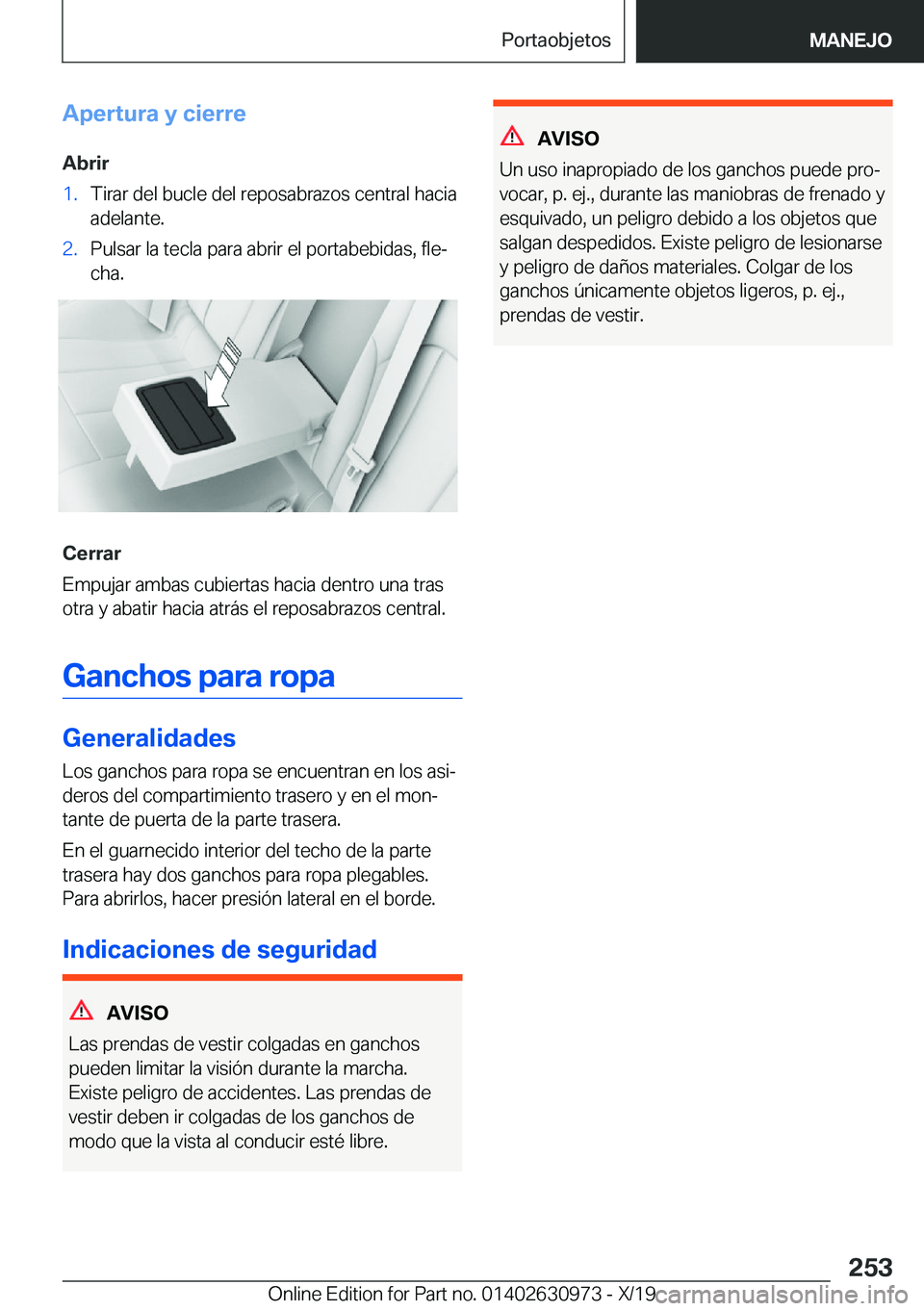 BMW 2 SERIES GRAN COUPE 2020  Manuales de Empleo (in Spanish) �A�p�e�r�t�u�r�a��y��c�i�e�r�r�e
�A�b�r�i�r�1�.�T�i�r�a�r��d�e�l��b�u�c�l�e��d�e�l��r�e�p�o�s�a�b�r�a�z�o�s��c�e�n�t�r�a�l��h�a�c�i�a
�a�d�e�l�a�n�t�e�.�2�.�P�u�l�s�a�r��l�a��t�e�c�l�a��p�a