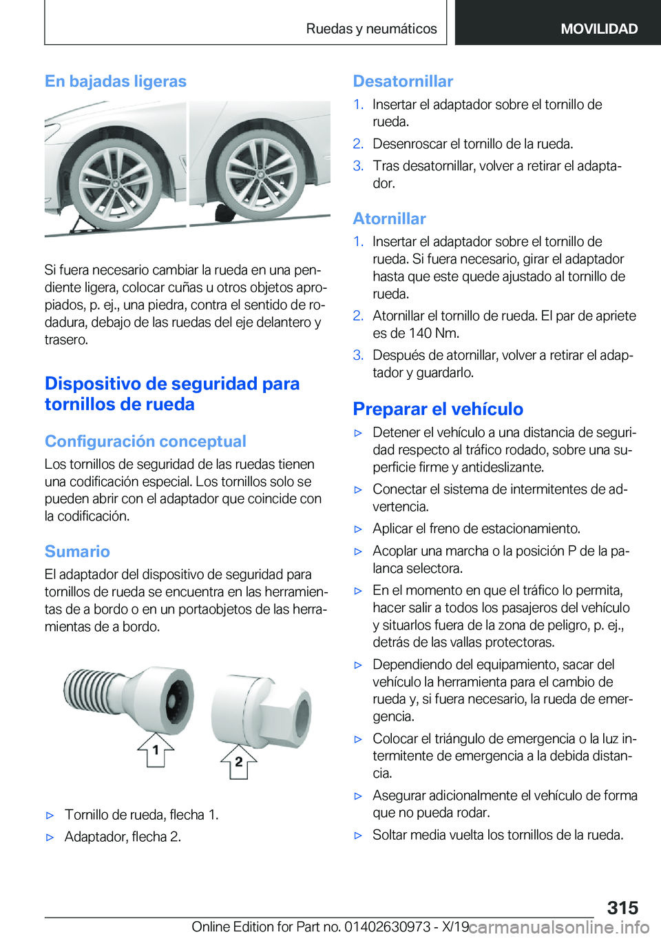 BMW 2 SERIES GRAN COUPE 2020  Manuales de Empleo (in Spanish) �E�n��b�a�j�a�d�a�s��l�i�g�e�r�a�s
�S�i��f�u�e�r�a��n�e�c�e�s�a�r�i�o��c�a�m�b�i�a�r��l�a��r�u�e�d�a��e�n��u�n�a��p�e�nª�d�i�e�n�t�e��l�i�g�e�r�a�,��c�o�l�o�c�a�r��c�u�