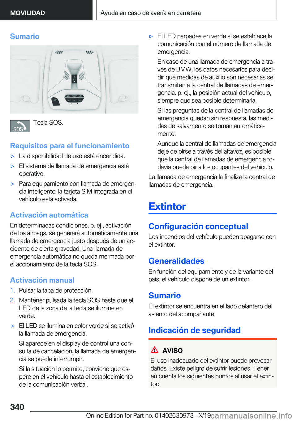 BMW 2 SERIES GRAN COUPE 2020  Manuales de Empleo (in Spanish) �S�u�m�a�r�i�o
�T�e�c�l�a��S�O�S�.
�R�e�q�u�i�s�i�t�o�s��p�a�r�a��e�l��f�u�n�c�i�o�n�a�m�i�e�n�t�o
x�L�a��d�i�s�p�o�n�i�b�i�l�i�d�a�d��d�e��u�s�o��e�s�t�
