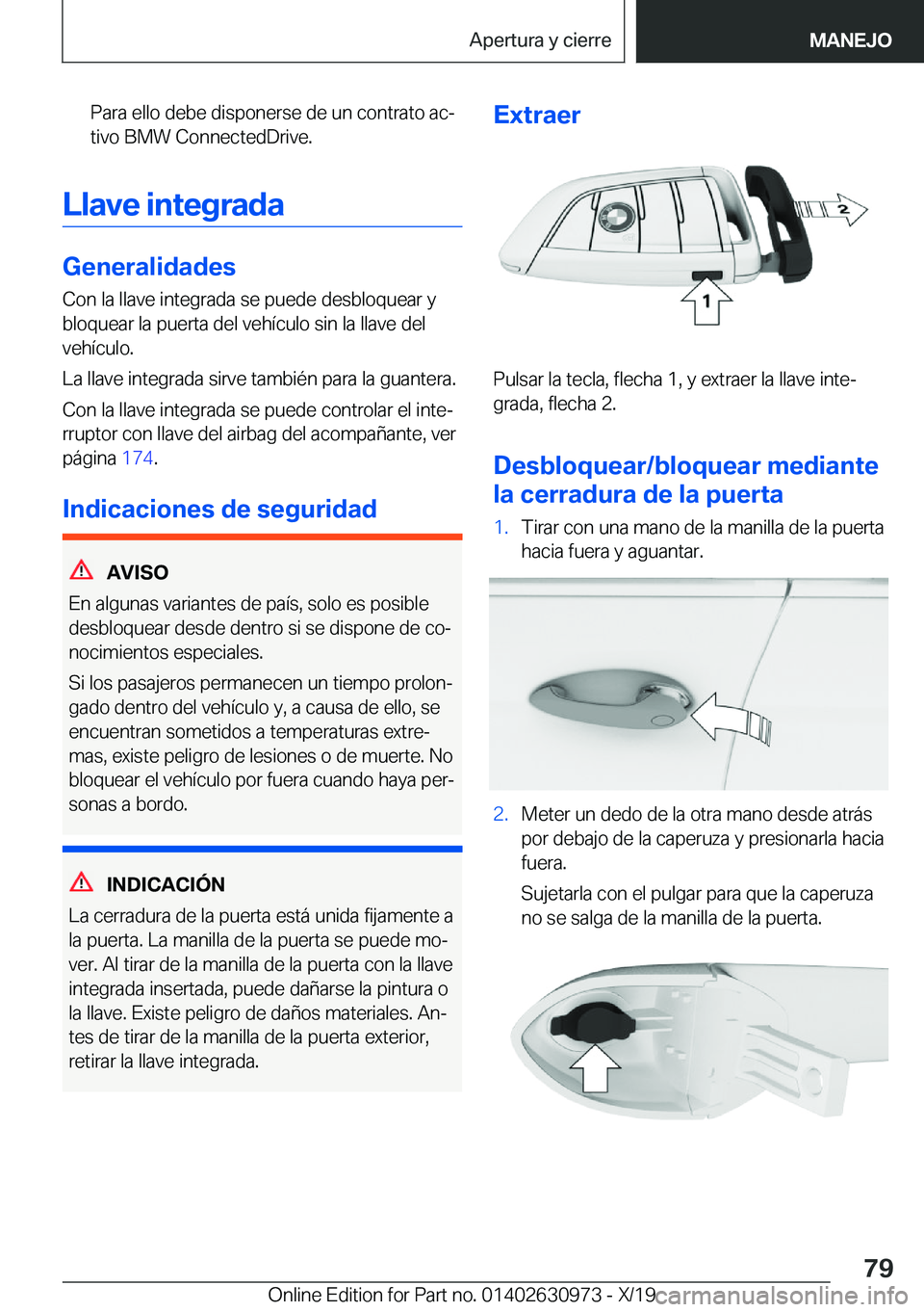 BMW 2 SERIES GRAN COUPE 2020  Manuales de Empleo (in Spanish) �P�a�r�a��e�l�l�o��d�e�b�e��d�i�s�p�o�n�e�r�s�e��d�e��u�n��c�o�n�t�r�a�t�o��a�cª�t�i�v�o��B�M�W��C�o�n�n�e�c�t�e�d�D�r�i�v�e�.
�L�l�a�v�e��i�n�t�e�g�r�a�d�a
�G�e�n�e�r�a�l�i�d�a�d�e�s
�C�o