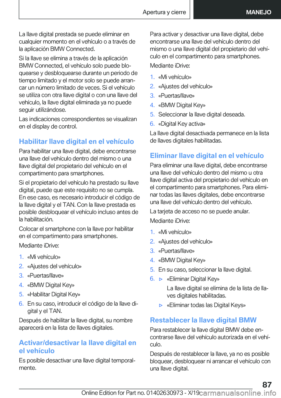 BMW 2 SERIES GRAN COUPE 2020  Manuales de Empleo (in Spanish) �L�a��l�l�a�v�e��d�i�g�i�t�a�l��p�r�e�s�t�a�d�a��s�e��p�u�e�d�e��e�l�i�m�i�n�a�r��e�n�c�u�a�l�q�u�i�e�r��m�o�m�e�n�t�o��e�n��e�l��v�e�h�