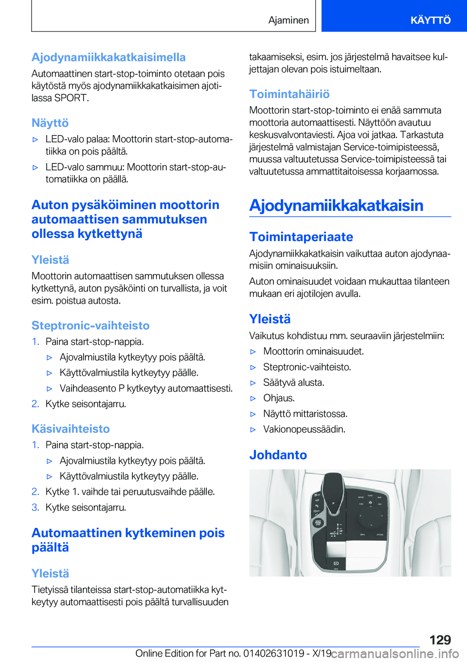 BMW 2 SERIES GRAN COUPE 2020  Omistajan Käsikirja (in Finnish) �A�j�o�d�y�n�a�m�i�i�k�k�a�k�a�t�k�a�i�s�i�m�e�l�l�a
�A�u�t�o�m�a�a�t�t�i�n�e�n��s�t�a�r�t�-�s�t�o�p�-�t�o�i�m�i�n�t�o��o�t�e�t�a�a�n��p�o�i�s �k�