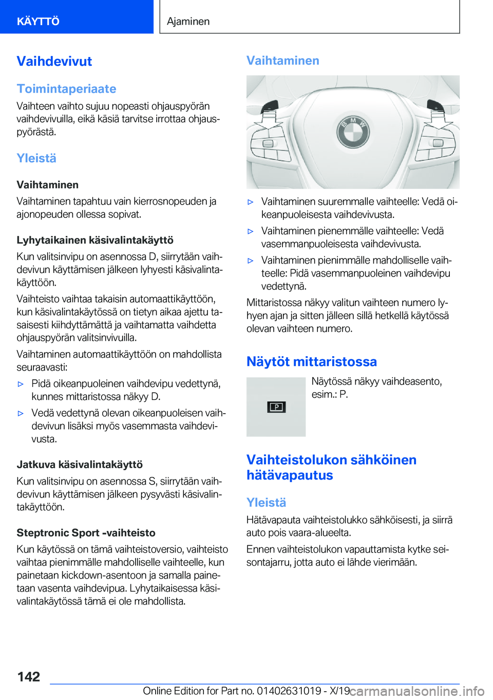 BMW 2 SERIES GRAN COUPE 2020  Omistajan Käsikirja (in Finnish) �V�a�i�h�d�e�v�i�v�u�t
�T�o�i�m�i�n�t�a�p�e�r�i�a�a�t�e �V�a�i�h�t�e�e�n��v�a�i�h�t�o��s�u�j�u�u��n�o�p�e�a�s�t�i��o�h�j�a�u�s�p�y�
