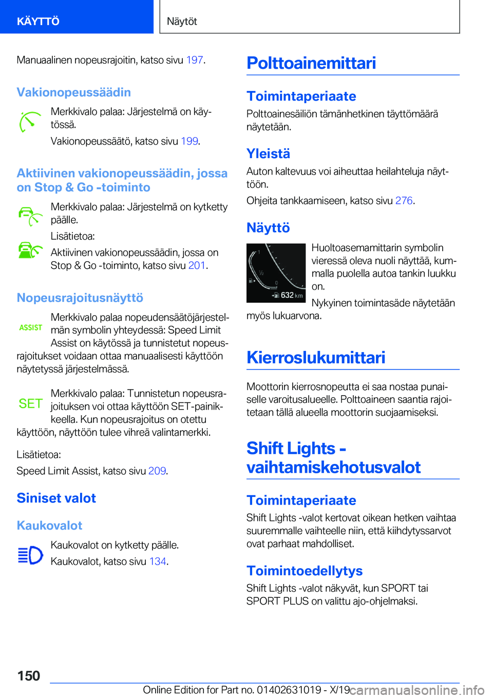BMW 2 SERIES GRAN COUPE 2020  Omistajan Käsikirja (in Finnish) �M�a�n�u�a�a�l�i�n�e�n��n�o�p�e�u�s�r�a�j�o�i�t�i�n�,��k�a�t�s�o��s�i�v�u��1�9�7�.
�V�a�k�i�o�n�o�p�e�u�s�s�