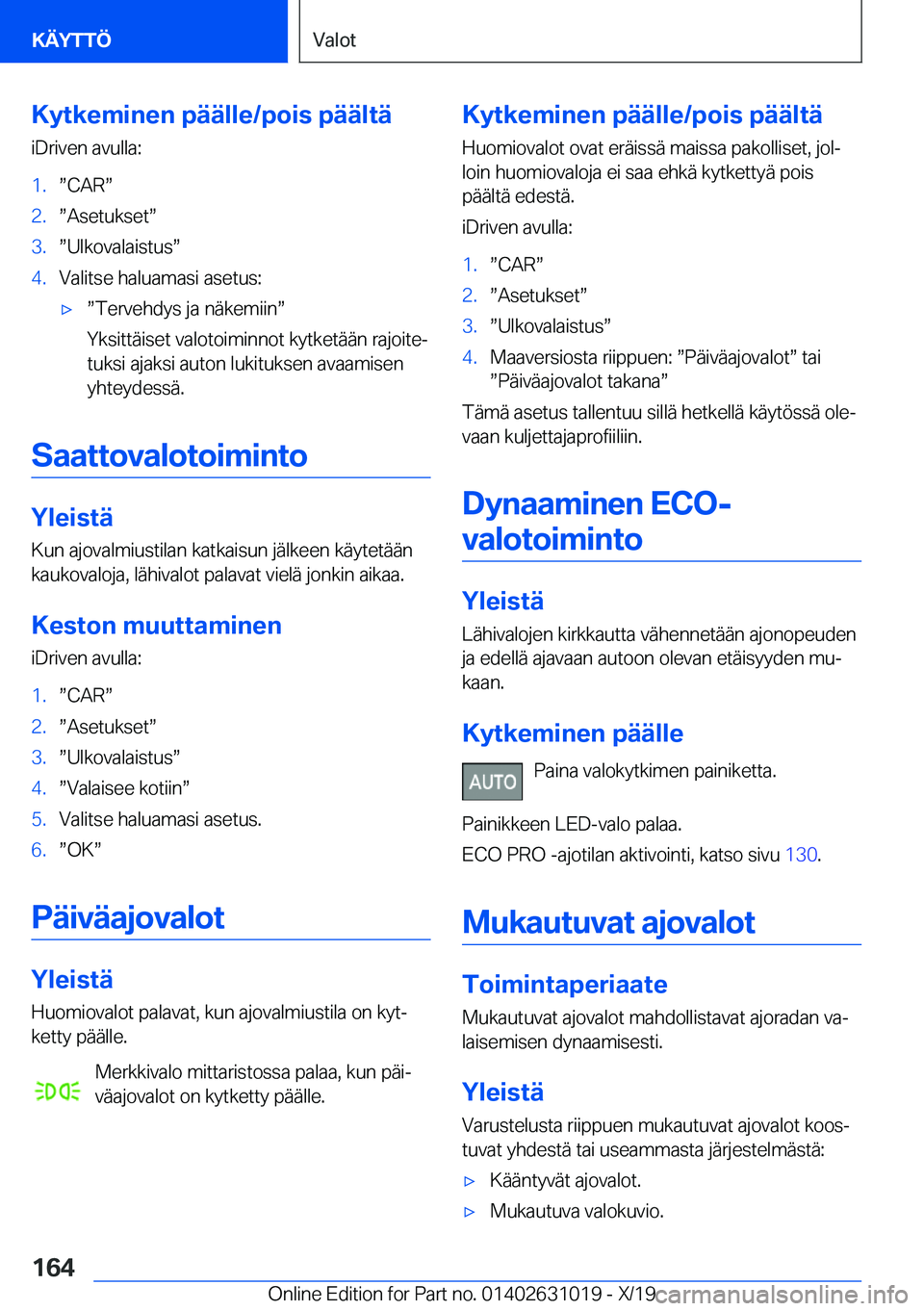 BMW 2 SERIES GRAN COUPE 2020  Omistajan Käsikirja (in Finnish) �K�y�t�k�e�m�i�n�e�n��p�