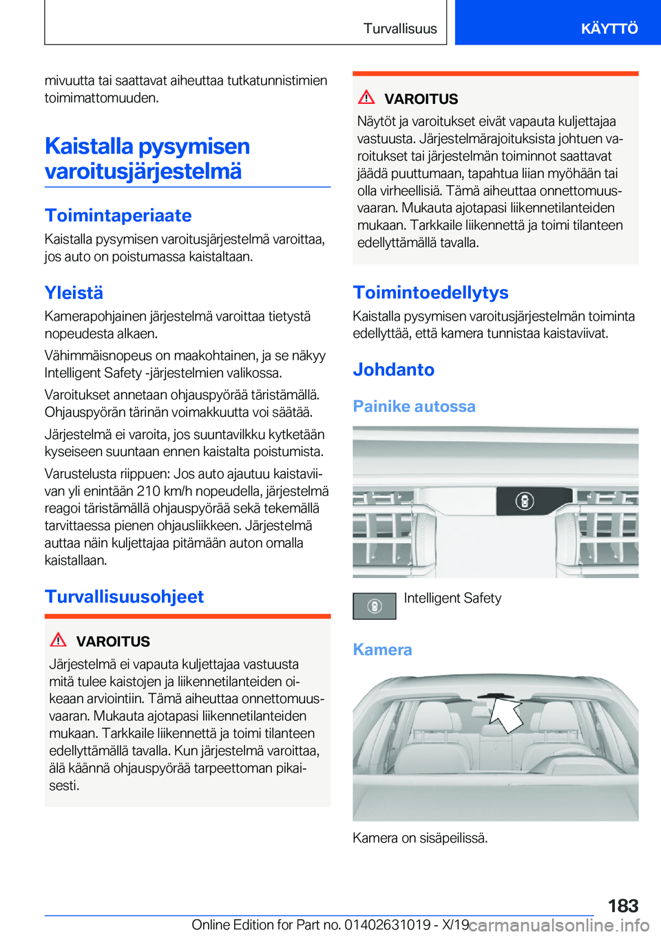 BMW 2 SERIES GRAN COUPE 2020  Omistajan Käsikirja (in Finnish) �m�i�v�u�u�t�t�a��t�a�i��s�a�a�t�t�a�v�a�t��a�i�h�e�u�t�t�a�a��t�u�t�k�a�t�u�n�n�i�s�t�i�m�i�e�n
�t�o�i�m�i�m�a�t�t�o�m�u�u�d�e�n�.
�K�a�i�s�t�a�l�l�a��p�y�s�y�m�i�s�e�n
�v�a�r�o�i�t�u�s�j�