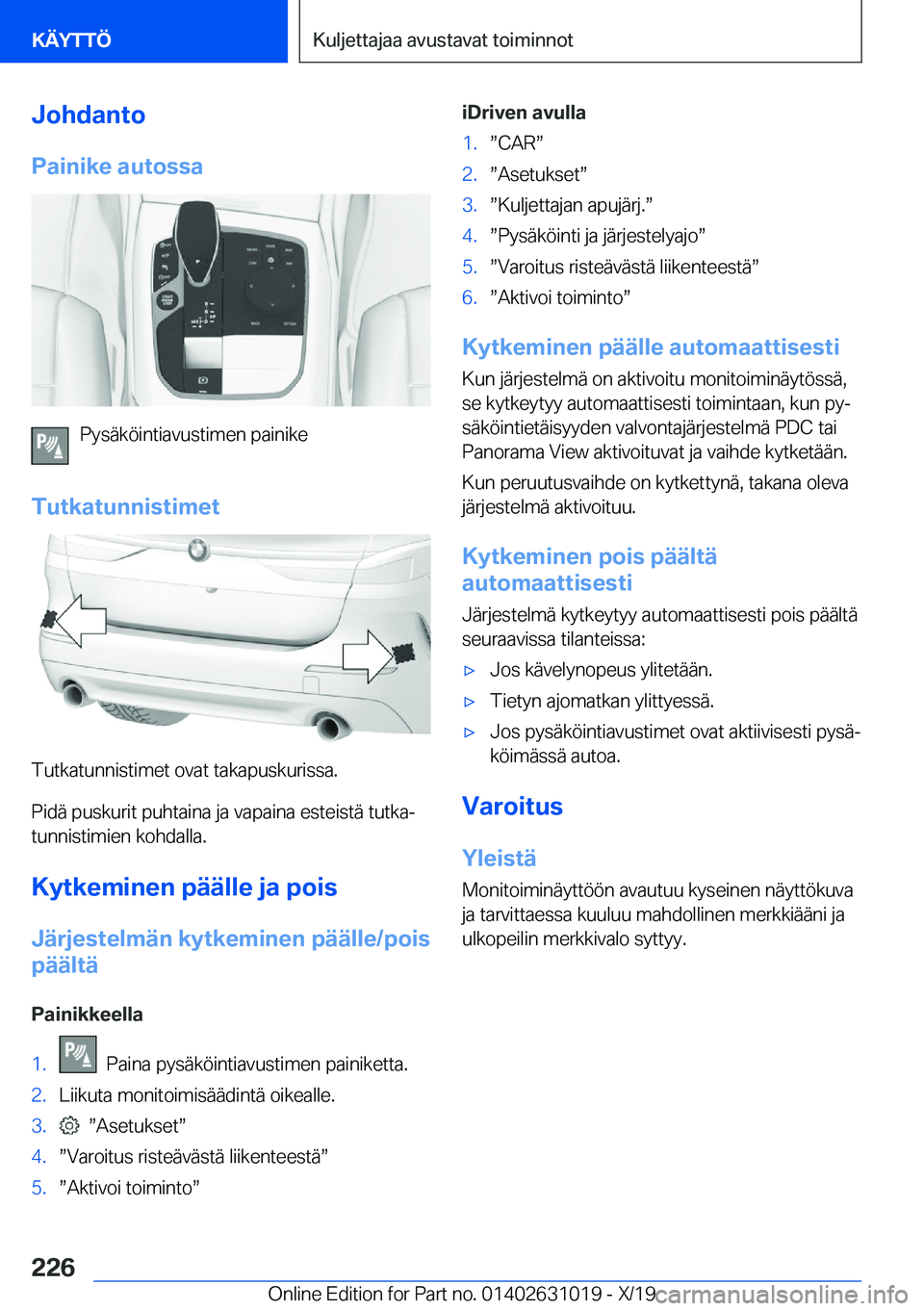 BMW 2 SERIES GRAN COUPE 2020  Omistajan Käsikirja (in Finnish) �J�o�h�d�a�n�t�o
�P�a�i�n�i�k�e��a�u�t�o�s�s�a
�P�y�s�