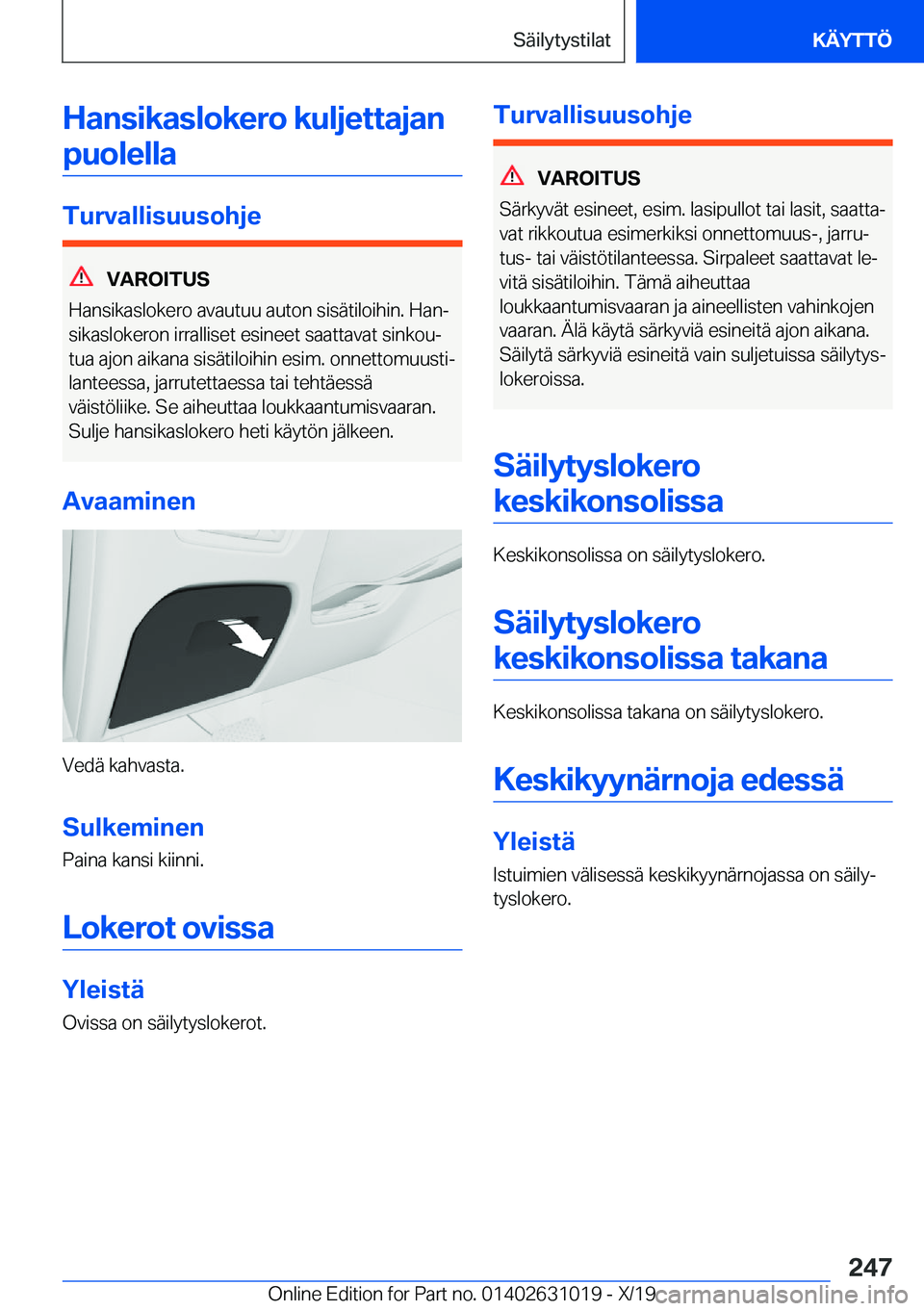 BMW 2 SERIES GRAN COUPE 2020  Omistajan Käsikirja (in Finnish) �H�a�n�s�i�k�a�s�l�o�k�e�r�o��k�u�l�j�e�t�t�a�j�a�n�p�u�o�l�e�l�l�a
�T�u�r�v�a�l�l�i�s�u�u�s�o�h�j�e
�V�A�R�O�I�T�U�S
�H�a�n�s�i�k�a�s�l�o�k�e�r�o��a�v�a�u�t�u�u��a�u�t�o�n��s�i�s�