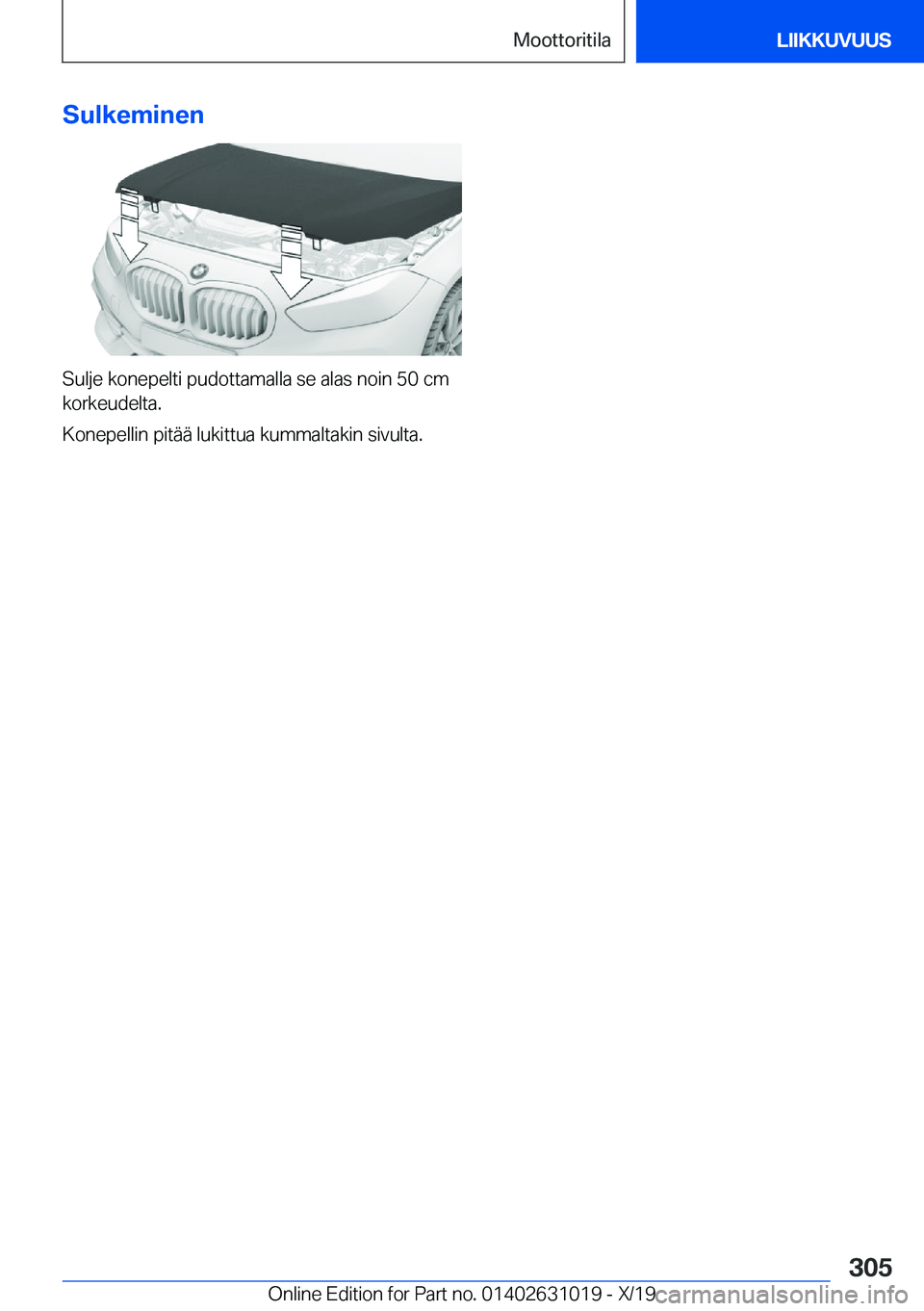 BMW 2 SERIES GRAN COUPE 2020  Omistajan Käsikirja (in Finnish) �S�u�l�k�e�m�i�n�e�n
�S�u�l�j�e��k�o�n�e�p�e�l�t�i��p�u�d�o�t�t�a�m�a�l�l�a��s�e��a�l�a�s��n�o�i�n��5�0��c�m�k�o�r�k�e�u�d�e�l�t�a�.
�K�o�n�e�p�e�l�l�i�n��p�i�t�