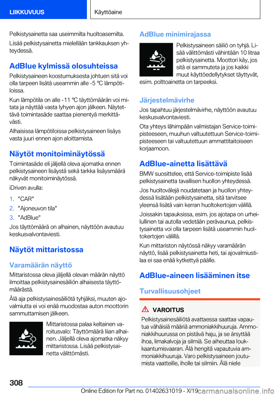 BMW 2 SERIES GRAN COUPE 2020  Omistajan Käsikirja (in Finnish) �P�e�l�k�i�s�t�y�s�a�i�n�e�t�t�a��s�a�a��u�s�e�i�m�m�i�l�t�a��h�u�o�l�t�o�a�s�e�m�i�l�t�a�.
�L�i�s�