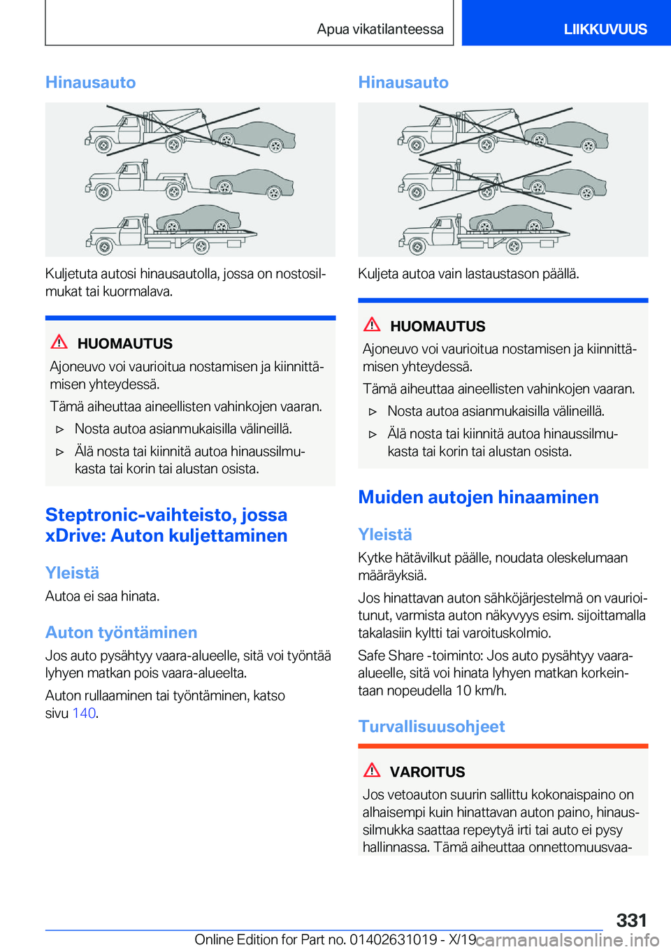 BMW 2 SERIES GRAN COUPE 2020  Omistajan Käsikirja (in Finnish) �H�i�n�a�u�s�a�u�t�o
�K�u�l�j�e�t�u�t�a��a�u�t�o�s�i��h�i�n�a�u�s�a�u�t�o�l�l�a�,��j�o�s�s�a��o�n��n�o�s�t�o�s�i�lj
�m�u�k�a�t��t�a�i��k�u�o�r�m�a�l�a�v�a�.
�H�U�O�M�A�U�T�U�S
�A�j�o�n�e�u�v�o