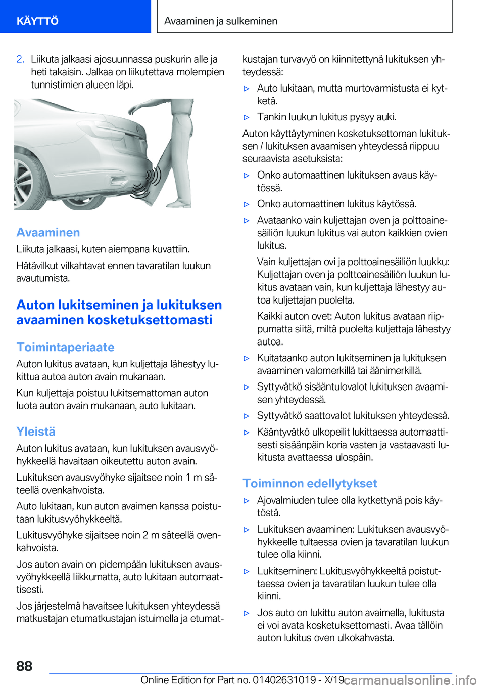 BMW 2 SERIES GRAN COUPE 2020  Omistajan Käsikirja (in Finnish) �2�.�L�i�i�k�u�t�a��j�a�l�k�a�a�s�i��a�j�o�s�u�u�n�n�a�s�s�a��p�u�s�k�u�r�i�n��a�l�l�e��j�a�h�e�t�i��t�a�k�a�i�s�i�n�.��J�a�l�k�a�a��o�n��l�i�i�k�u�t�e�t�t�a�v�a��m�o�l�e�m�p�i�e�n�t�u�n�n�i