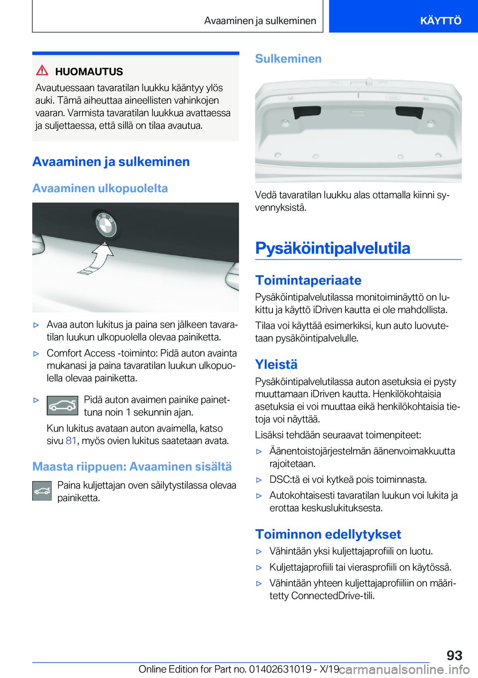 BMW 2 SERIES GRAN COUPE 2020  Omistajan Käsikirja (in Finnish) �H�U�O�M�A�U�T�U�S
�A�v�a�u�t�u�e�s�s�a�a�n��t�a�v�a�r�a�t�i�l�a�n��l�u�u�k�k�u��k�