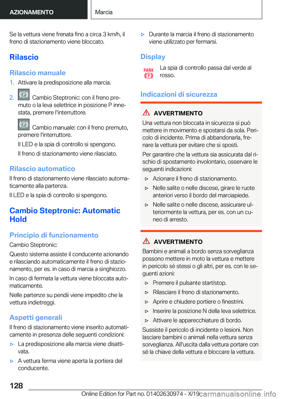 BMW 2 SERIES GRAN COUPE 2020  Libretti Di Uso E manutenzione (in Italian) �S�e��l�a��v�e�t�t�u�r�a��v�i�e�n�e��f�r�e�n�a�t�a��f�i�n�o��a��c�i�r�c�a��3��k�m�/�h�,��i�l�f�r�e�n�o��d�i��s�t�a�z�i�o�n�a�m�e�n�t�o��v�i�e�n�e��b�l�o�c�c�a�t�o�.
�R�i�l�a�s�c�i�o
�R�i