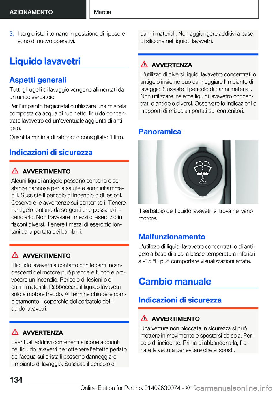BMW 2 SERIES GRAN COUPE 2020  Libretti Di Uso E manutenzione (in Italian) �3�.�I��t�e�r�g�i�c�r�i�s�t�a�l�l�i��t�o�r�n�a�n�o��i�n��p�o�s�i�z�i�o�n�e��d�i��r�i�p�o�s�o��e�s�o�n�o��d�i��n�u�o�v�o��o�p�e�r�a�t�i�v�i�.
�L�i�q�u�i�d�o��l�a�v�a�v�e�t�r�i
�A�s�p�e�t�t�i