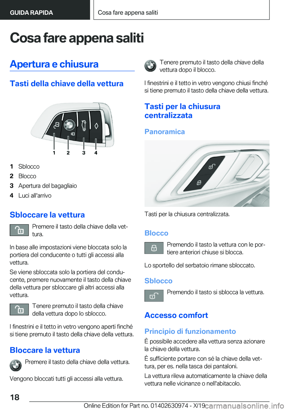 BMW 2 SERIES GRAN COUPE 2020  Libretti Di Uso E manutenzione (in Italian) �C�o�s�a��f�a�r�e��a�p�p�e�n�a��s�a�l�i�t�i�A�p�e�r�t�u�r�a��e��c�h�i�u�s�u�r�a
�T�a�s�t�i��d�e�l�l�a��c�h�i�a�v�e��d�e�l�l�a��v�e�t�t�u�r�a
�1�S�b�l�o�c�c�o�2�B�l�o�c�c�o�3�A�p�e�r�t�u�r�a�